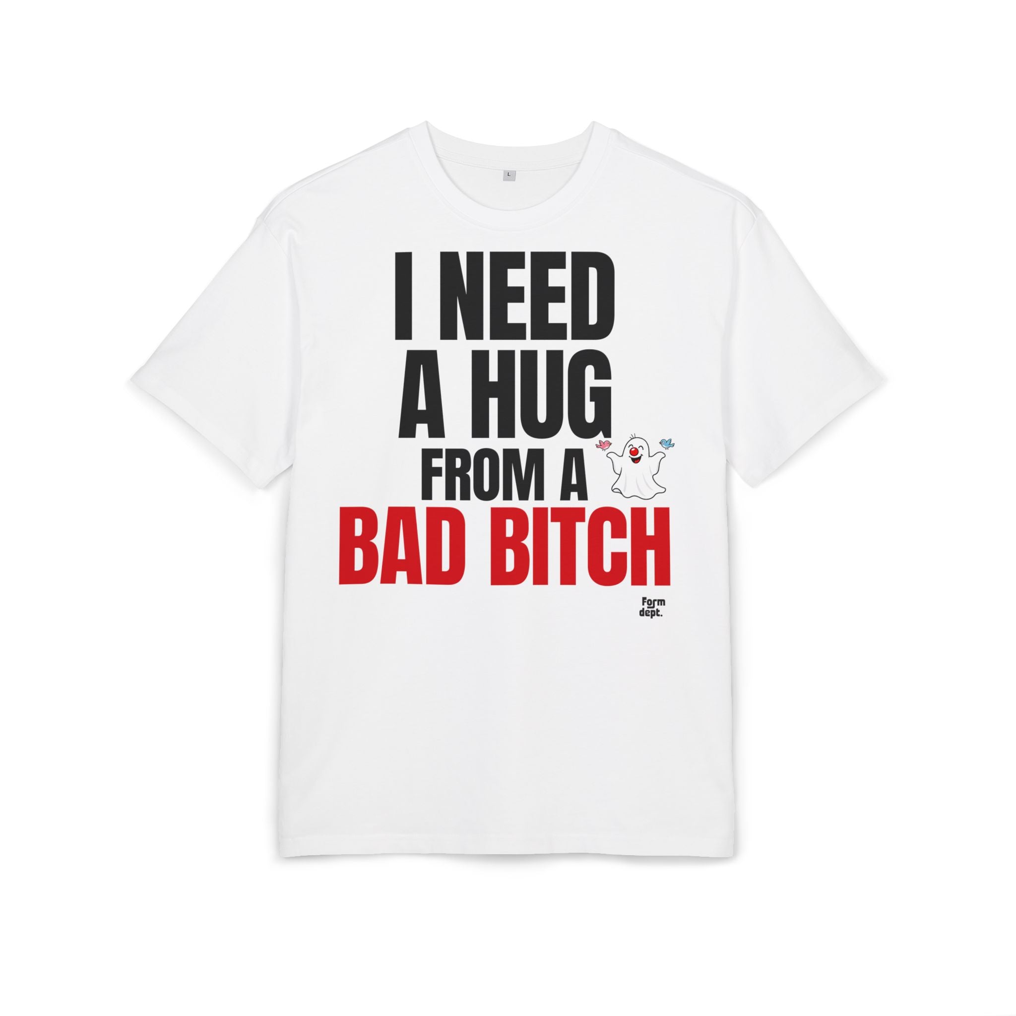 I Need a Hug from a Bad Bitch Graphic Tee