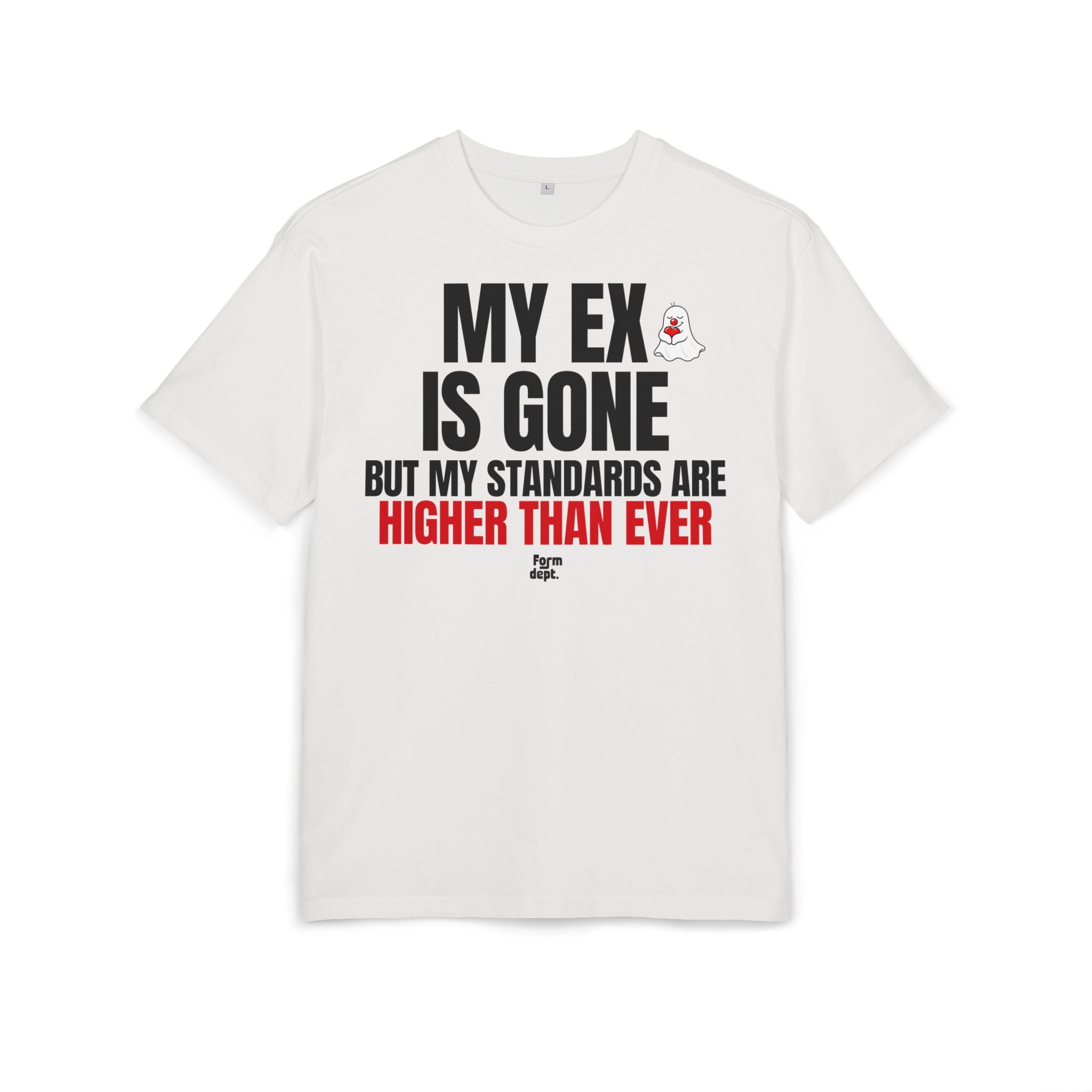 My Ex Is Gone, But My Standards Are Higher Than Ever T-Shirt