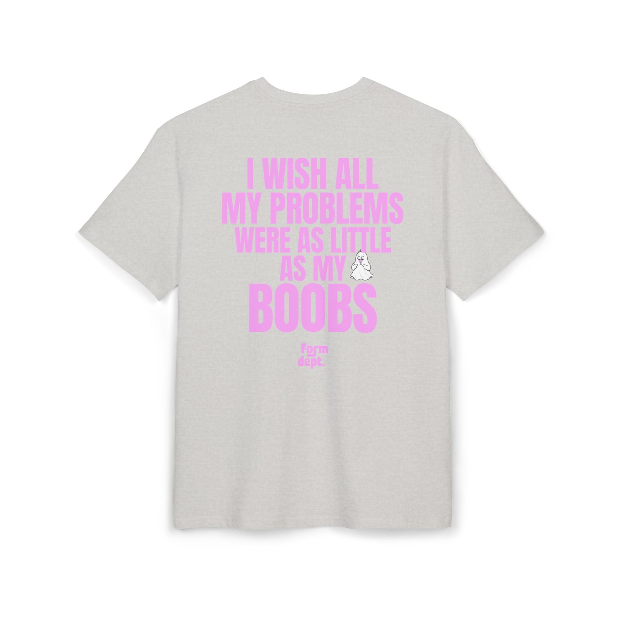 I Wish All My Problems Were as Little as My Boobs Funny T-Shirt Oversized