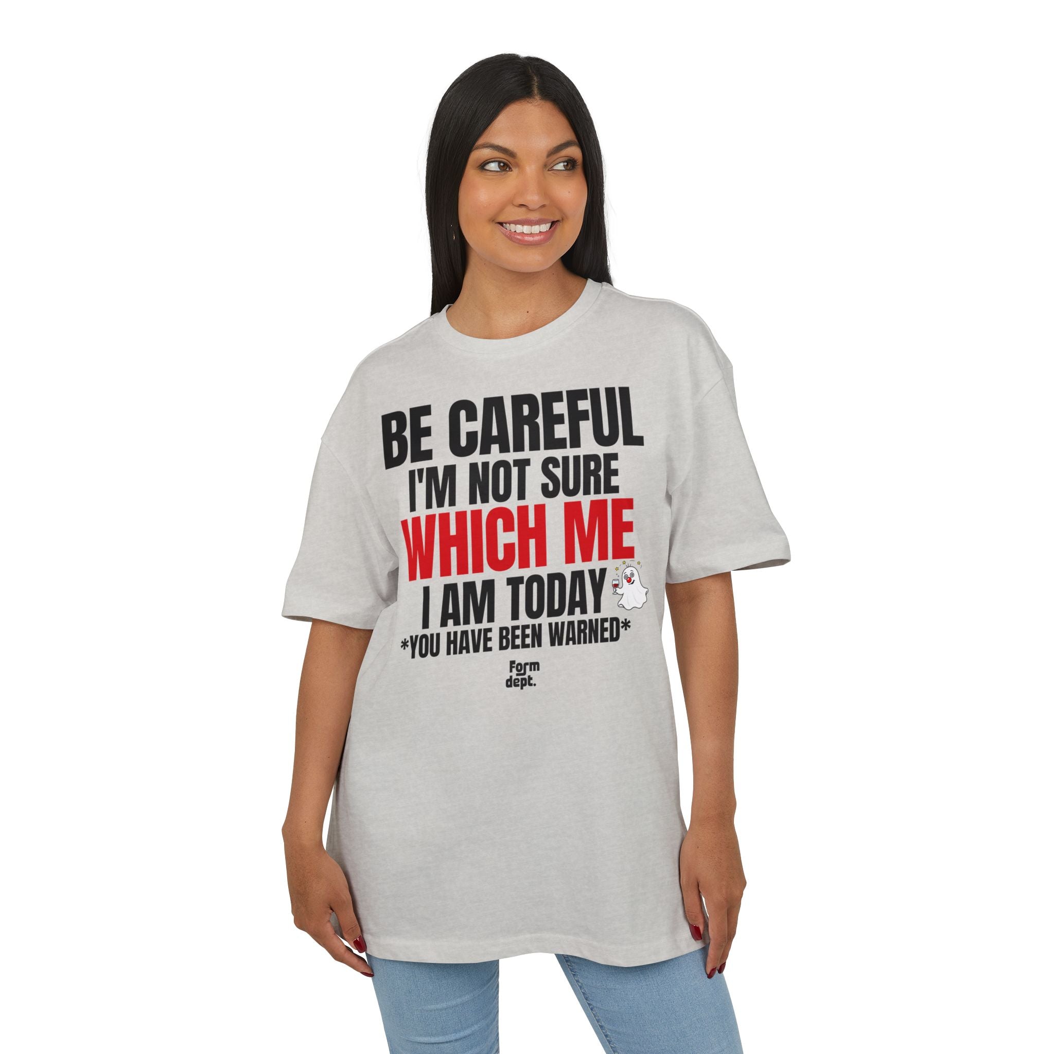 Be Careful I'm Not Sure Which Me I Am Today Oversized Tee