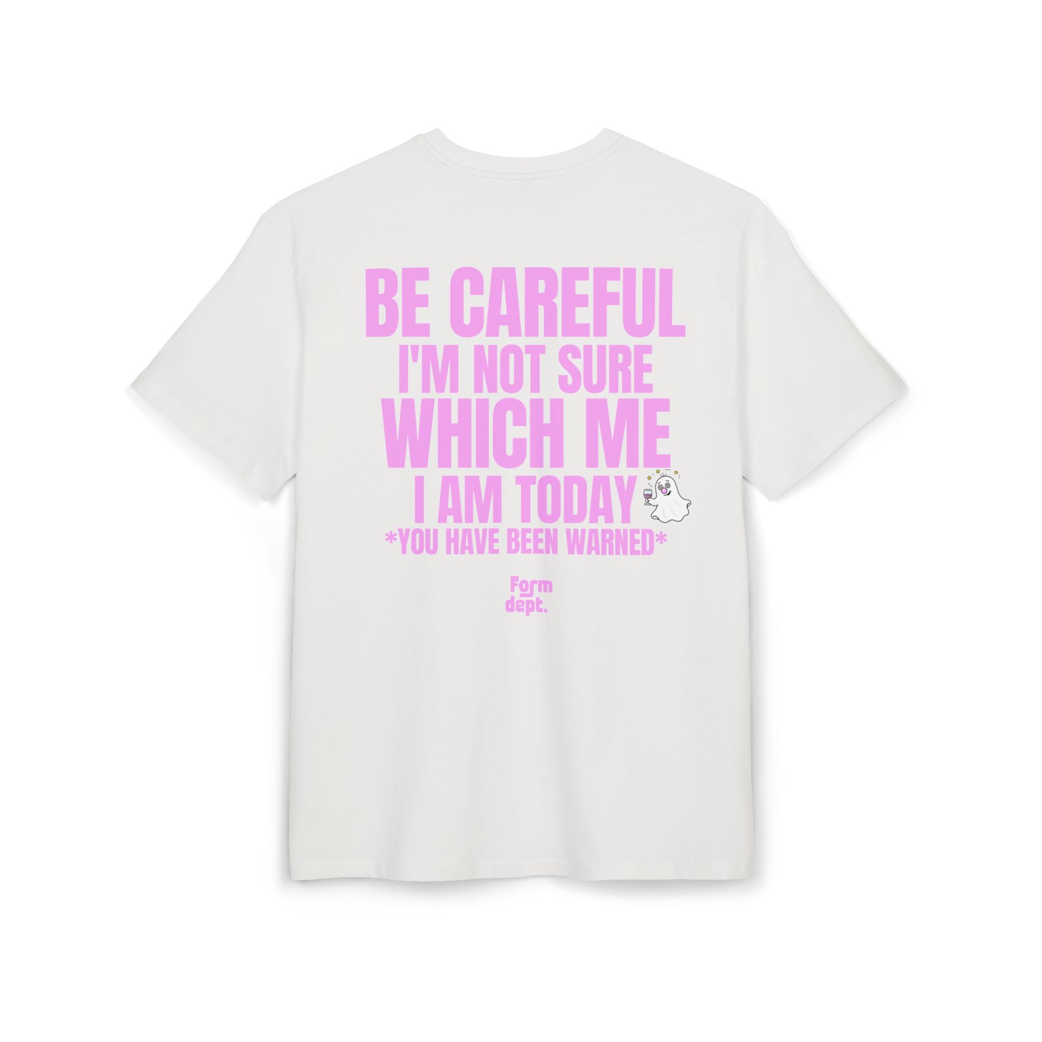 Unisex Be Careful I'm Not Sure Which Me I Am Today Funny T-Shirt Oversized