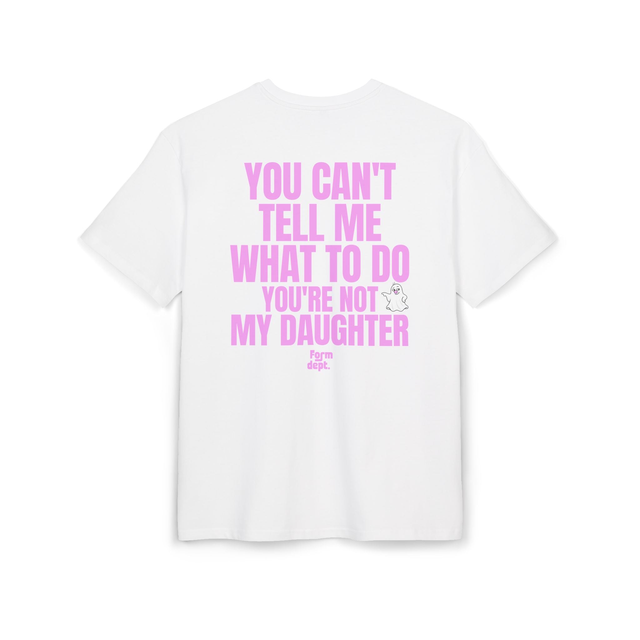 Camiseta oversize unisex «You Can’t Tell Me What to Do, You’re Not My Daughter» con estampado rosa – vista 6 – Form Dept.
