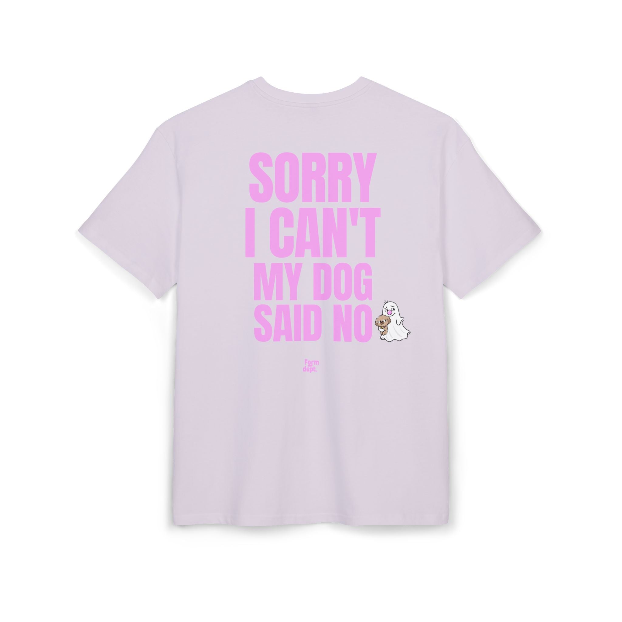 Unisex Sorry I Can’t My Dog Said No Funny T-Shirt Oversized