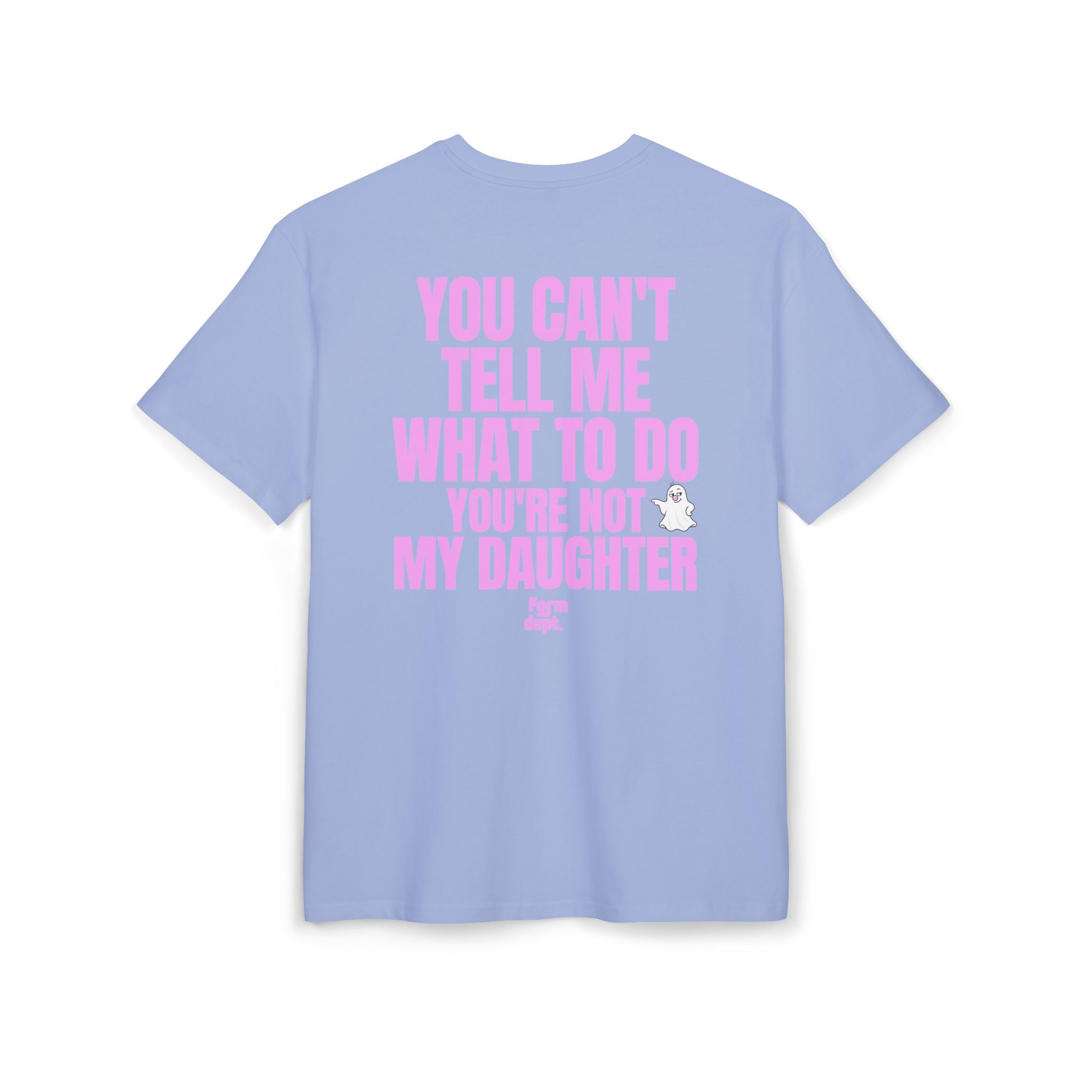Camiseta oversize unisex «You Can’t Tell Me What to Do, You’re Not My Daughter» con estampado rosa en la espalda – Form Dept.