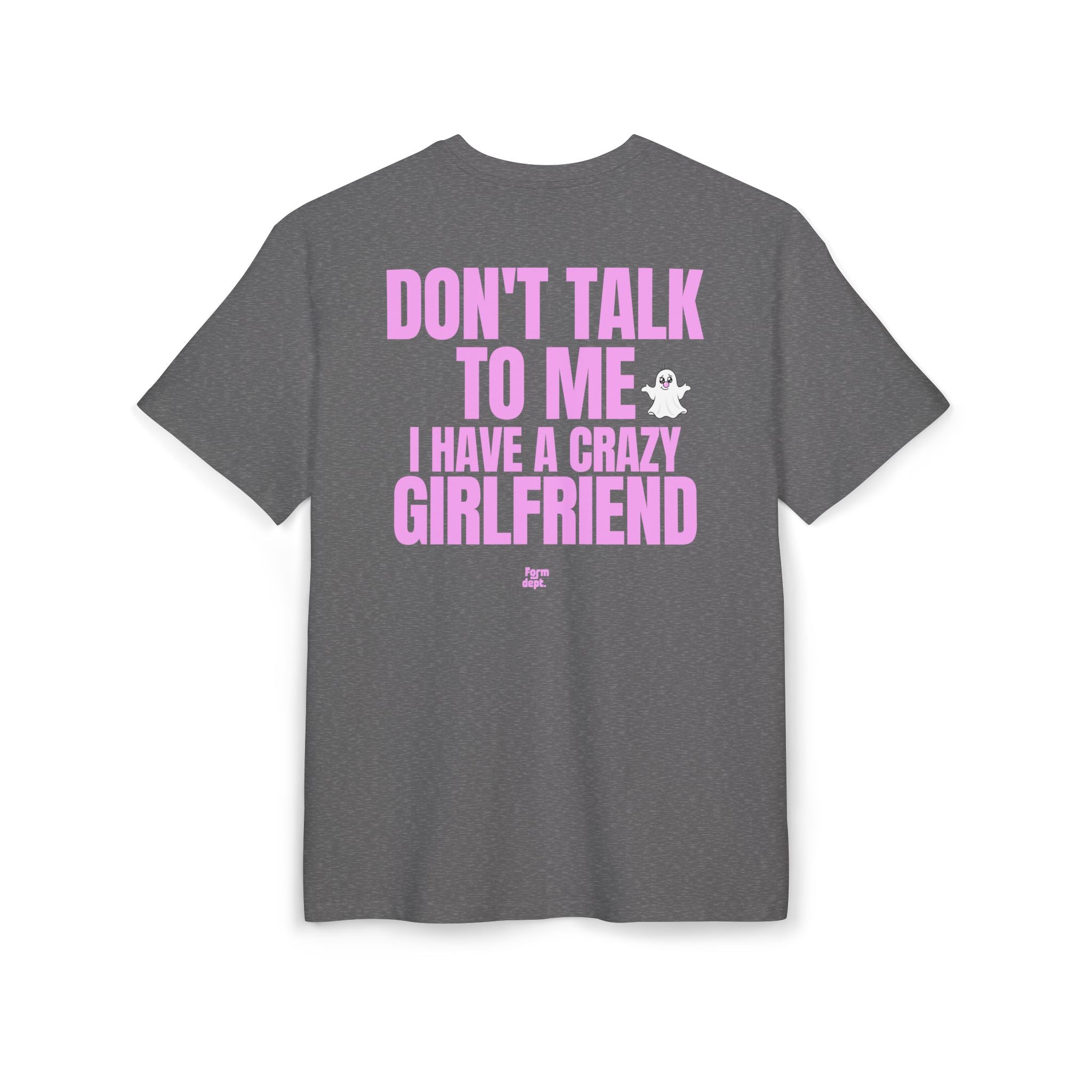 Unisex Don't Talk to Me, I Have a Crazy Girlfriend Funny T-Shirt Oversized