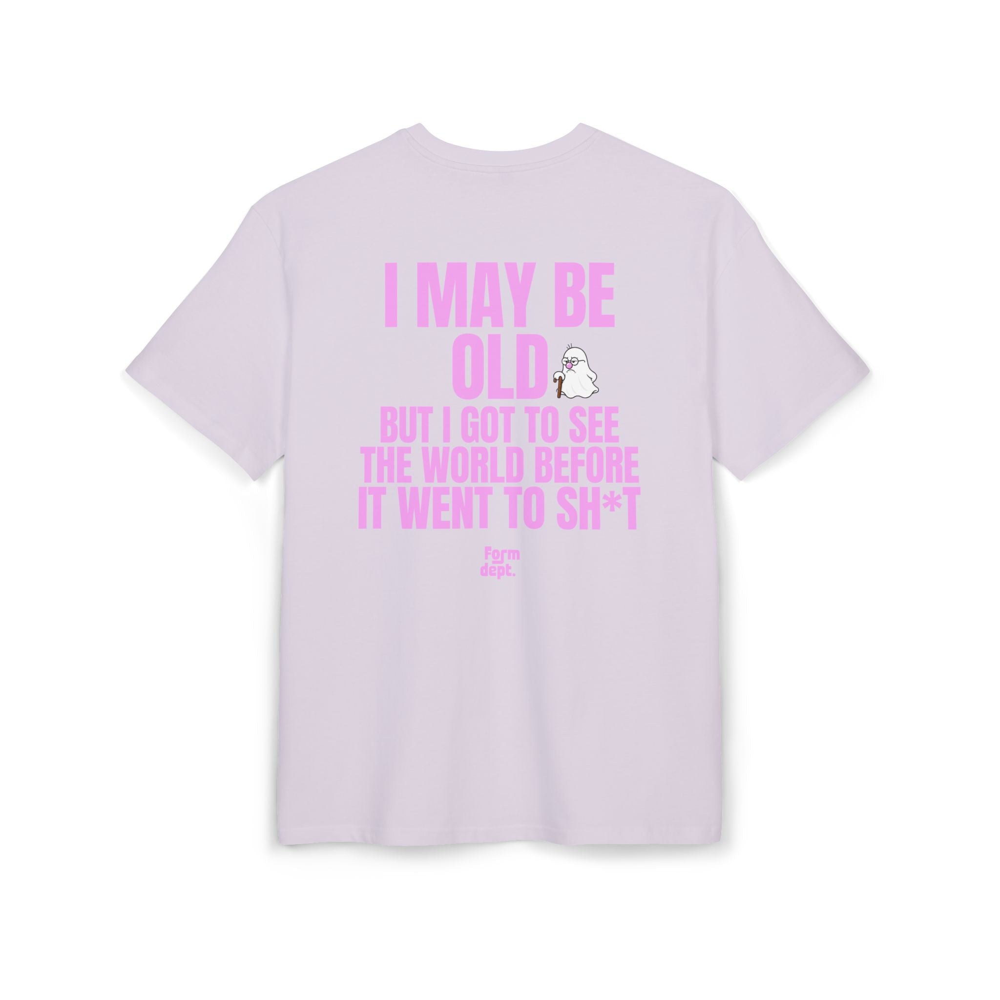 I May Be Old But I Got to See the World Before It Went to Sh*t T-Shirt