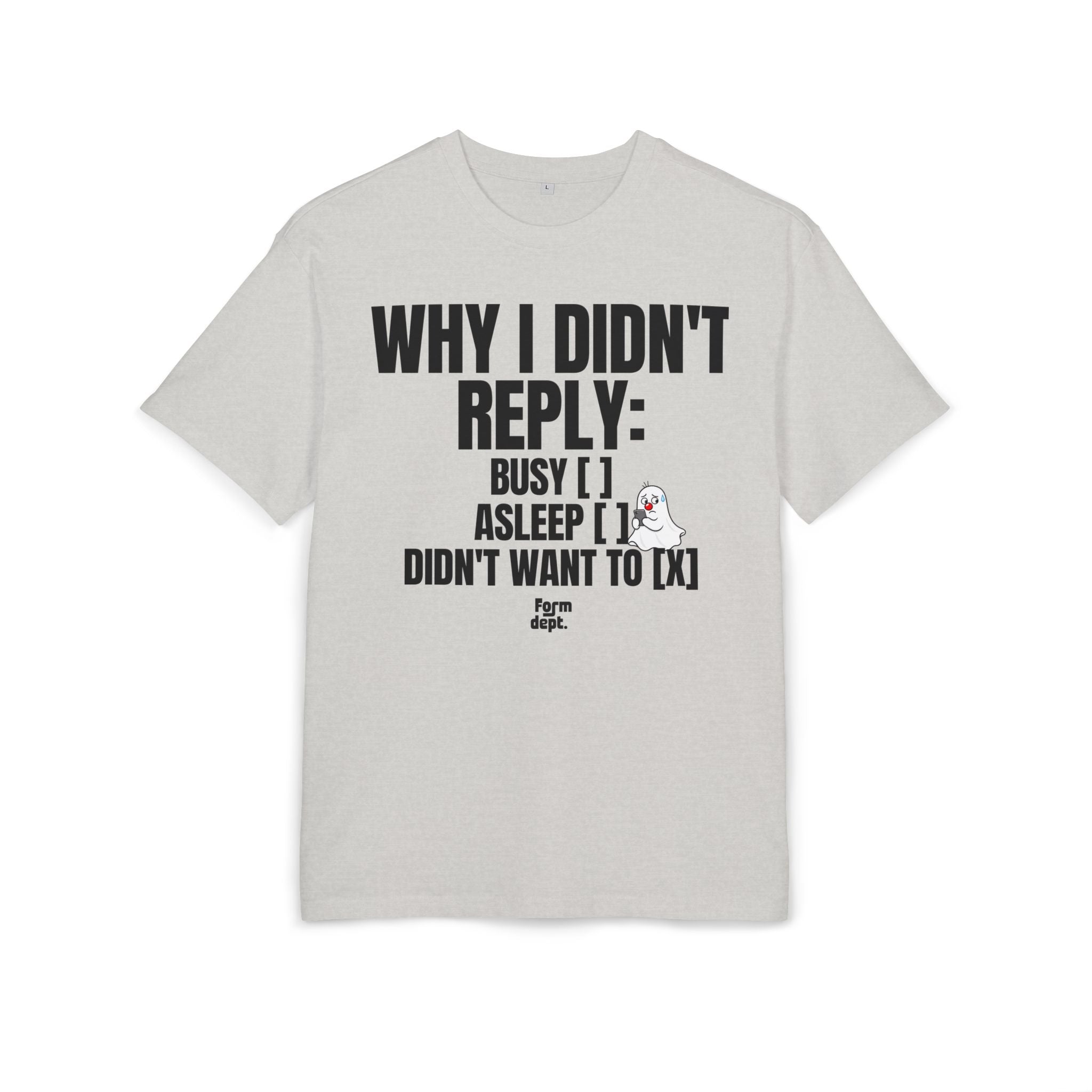 Why I Didn’t Reply Funny Oversized Tee