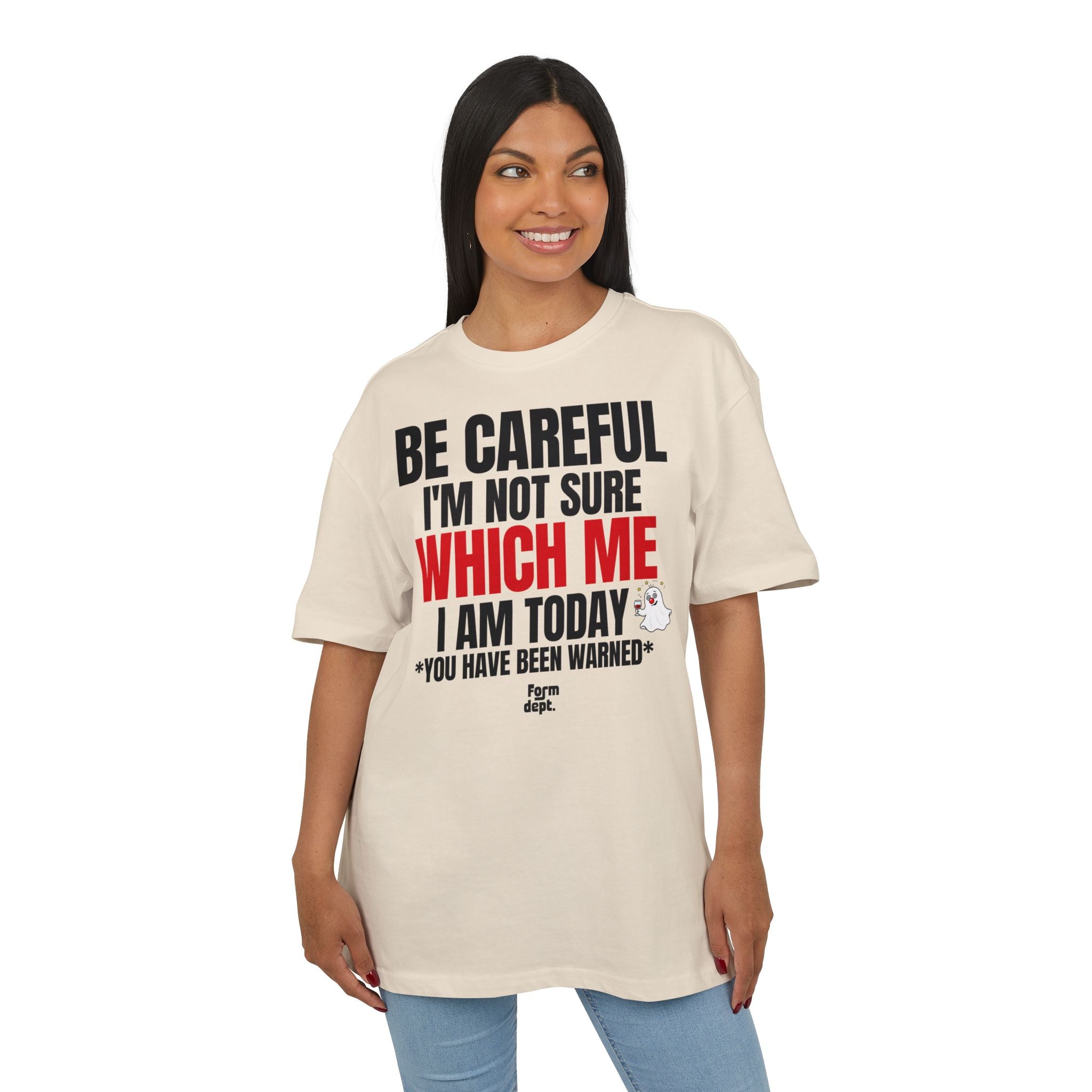 Be Careful I'm Not Sure Which Me I Am Today Oversized Tee