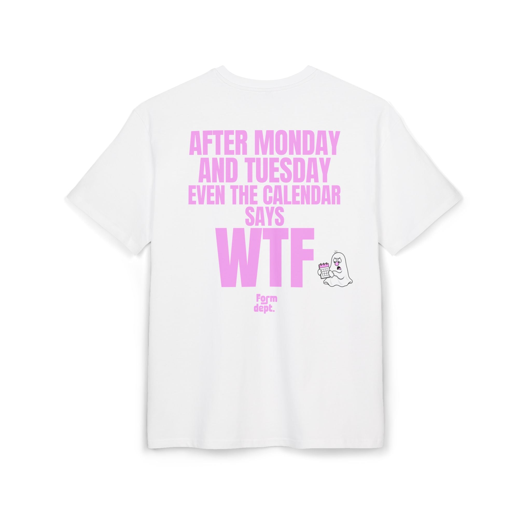Unisex After Monday and Tuesday Even the Calendar Says WTF Oversized T-Shirt