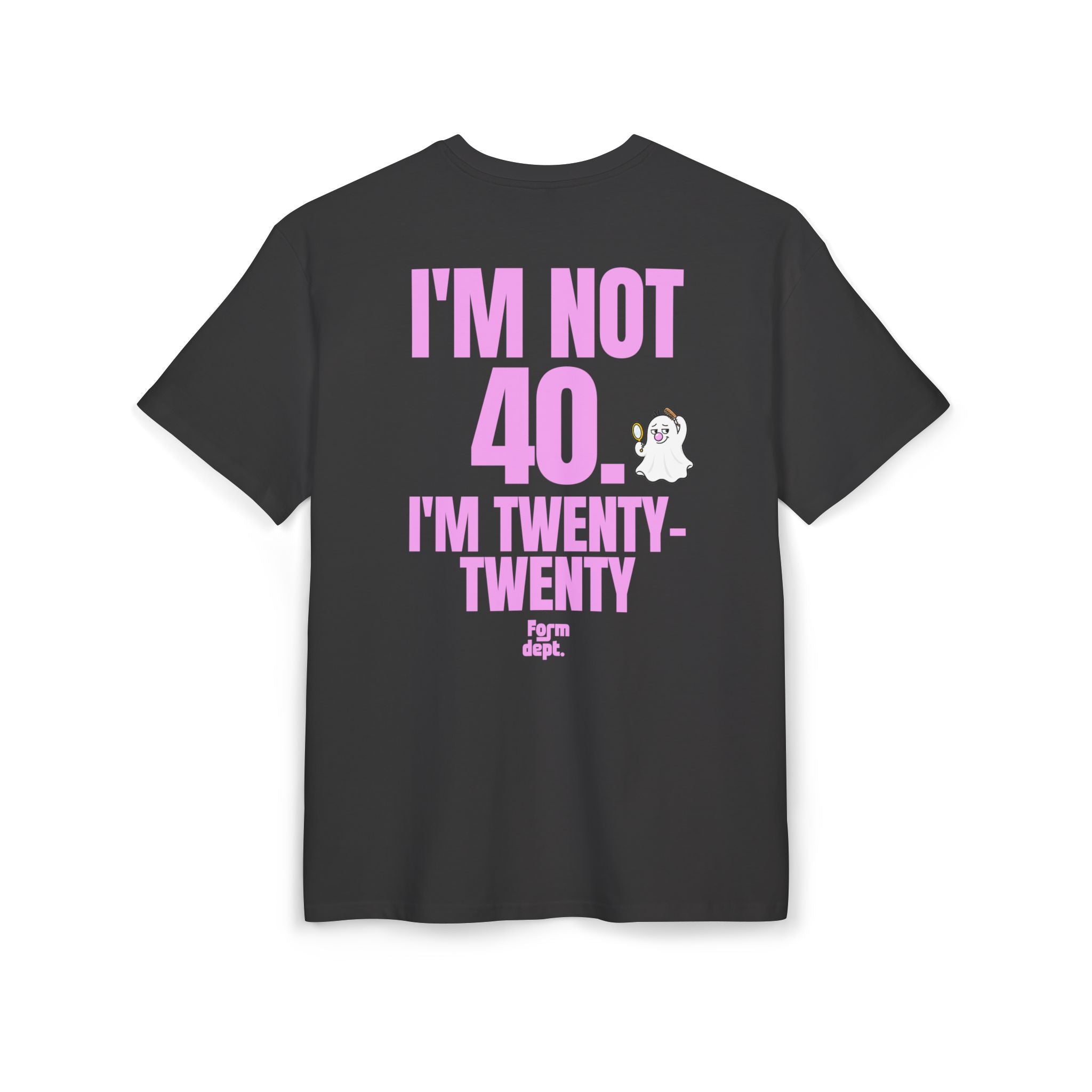 Unisex I'm Not 40, I'm Twenty-Twenty Funny Birthday Funny T-Shirt Oversized