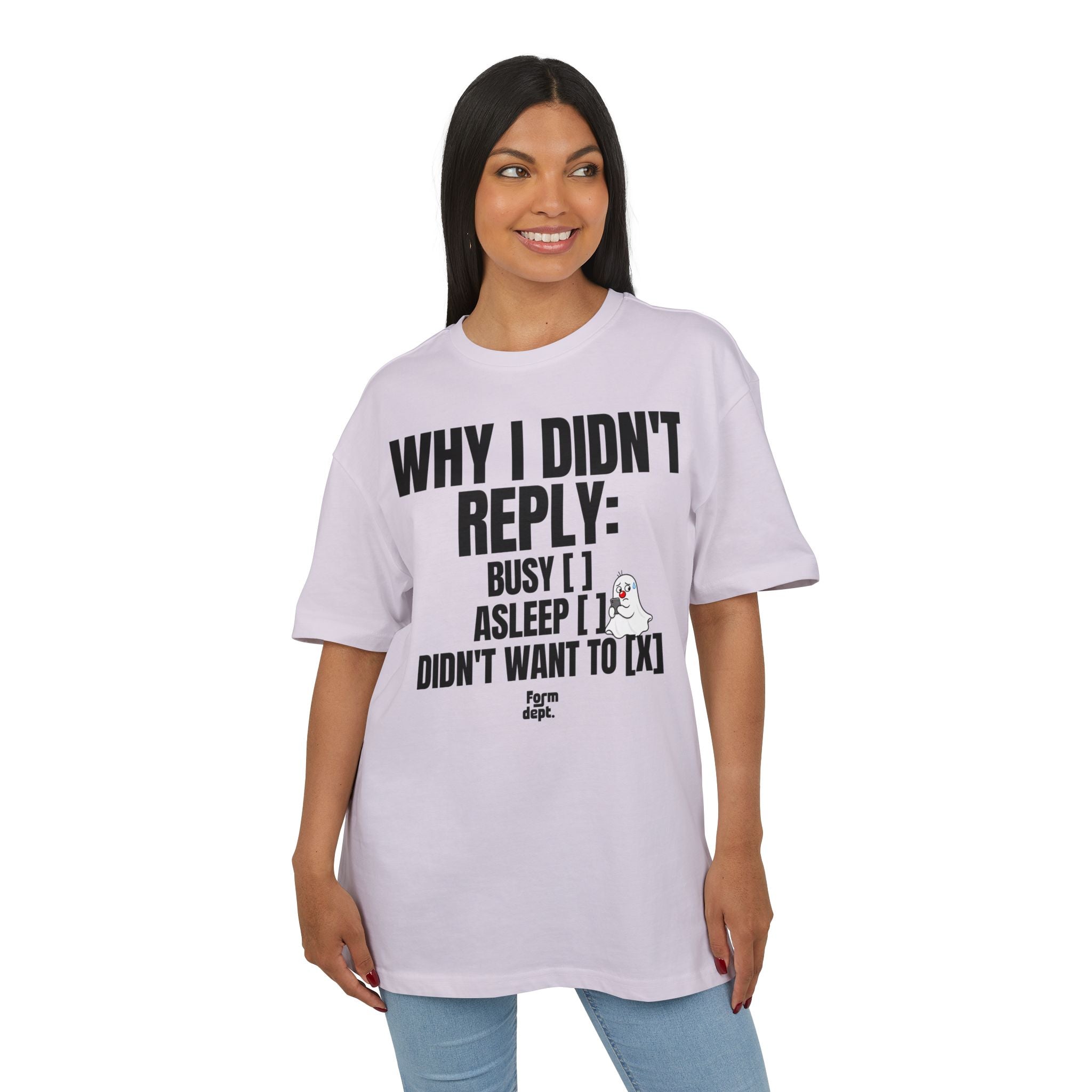 Why I Didn’t Reply Funny Oversized Tee