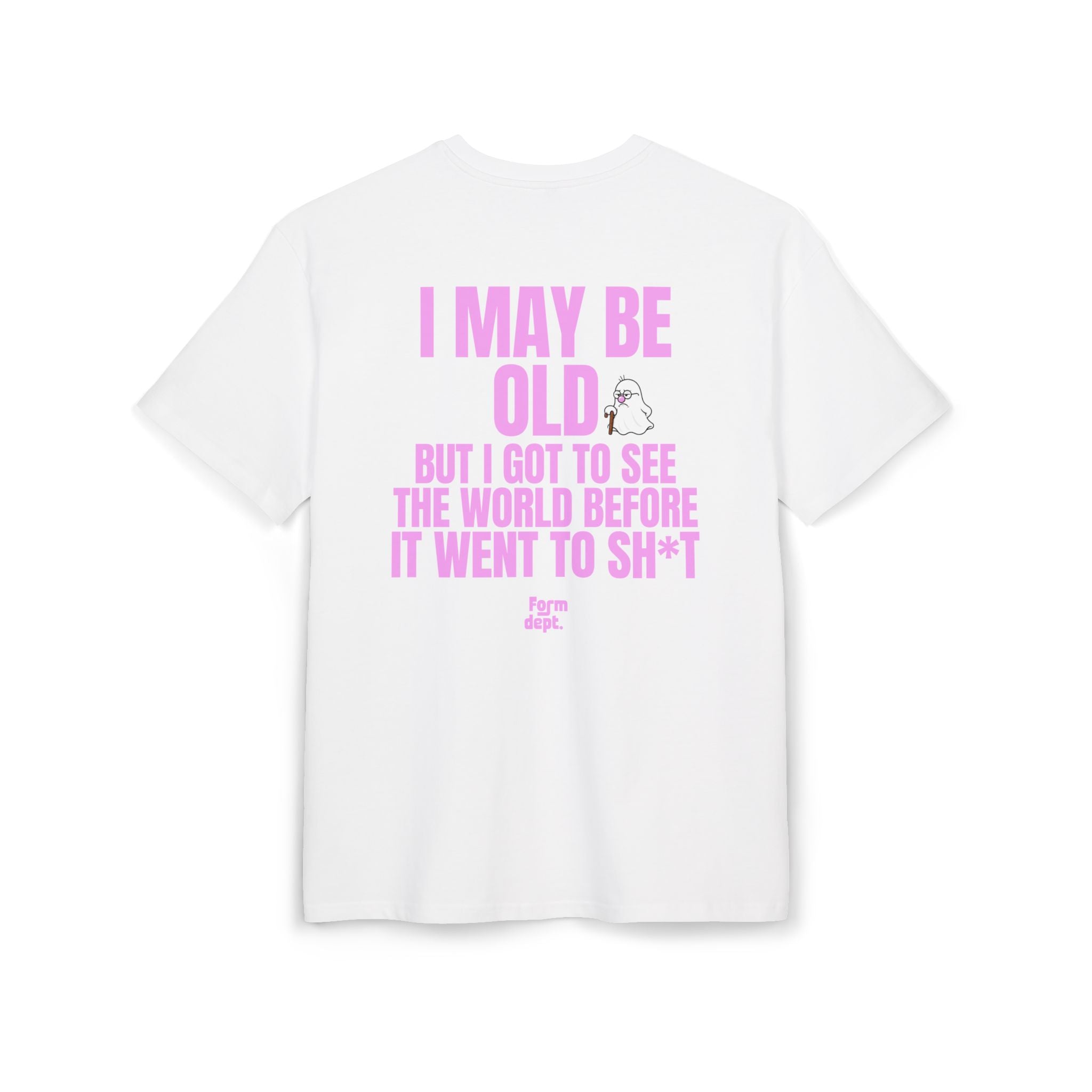 I May Be Old But I Got to See the World Before It Went to Sh*t T-Shirt
