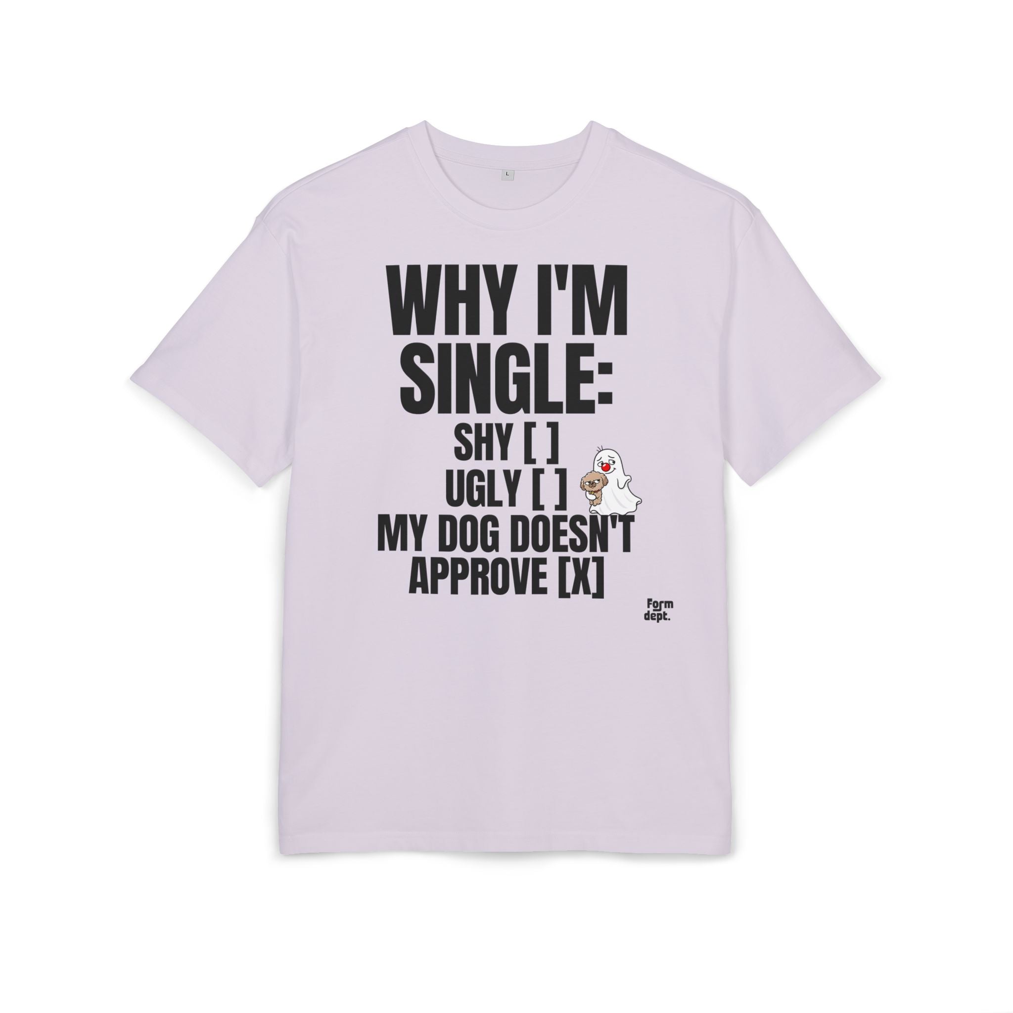 Why I’m Single Funny Dog Approval T-Shirt