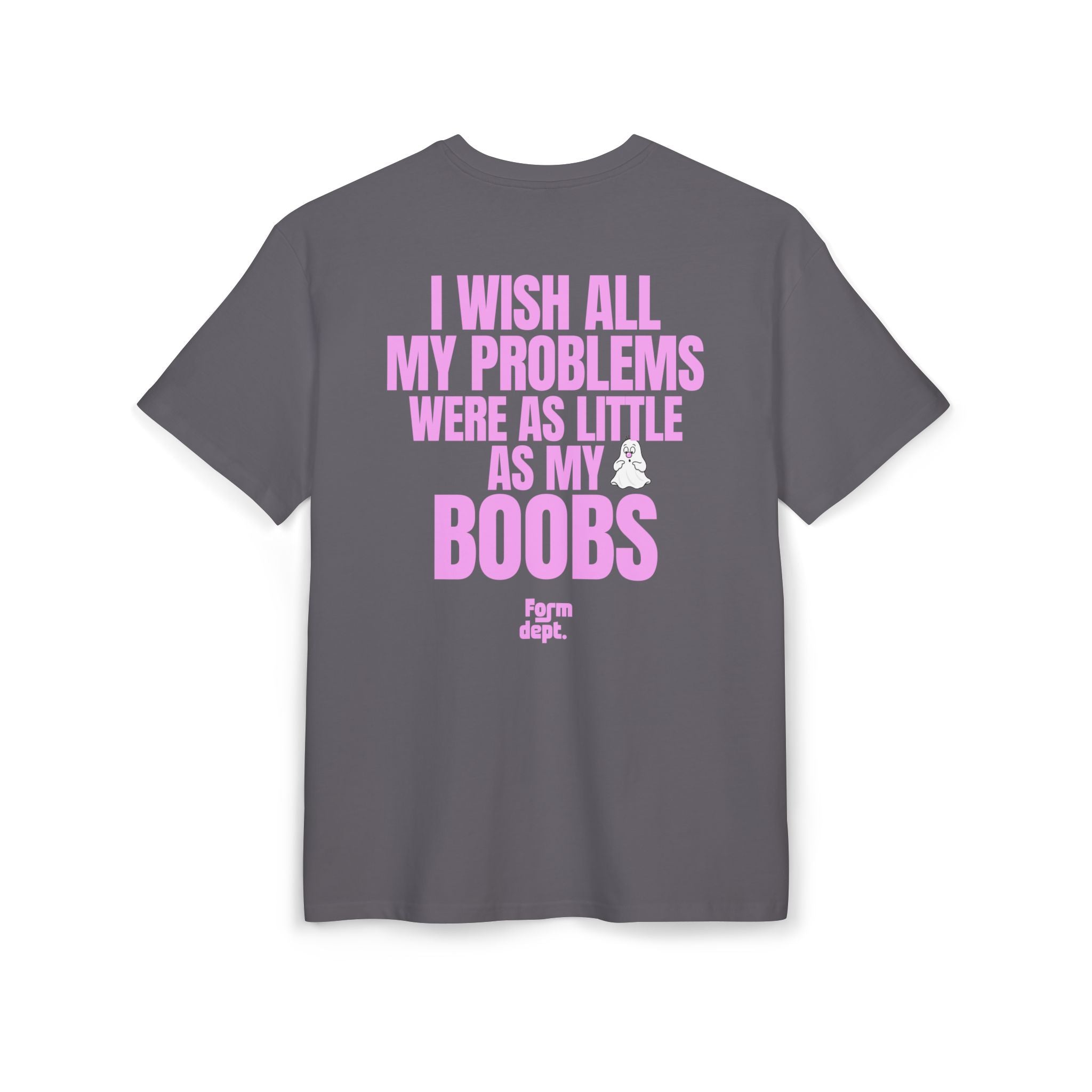 I Wish All My Problems Were as Little as My Boobs Funny T-Shirt Oversized