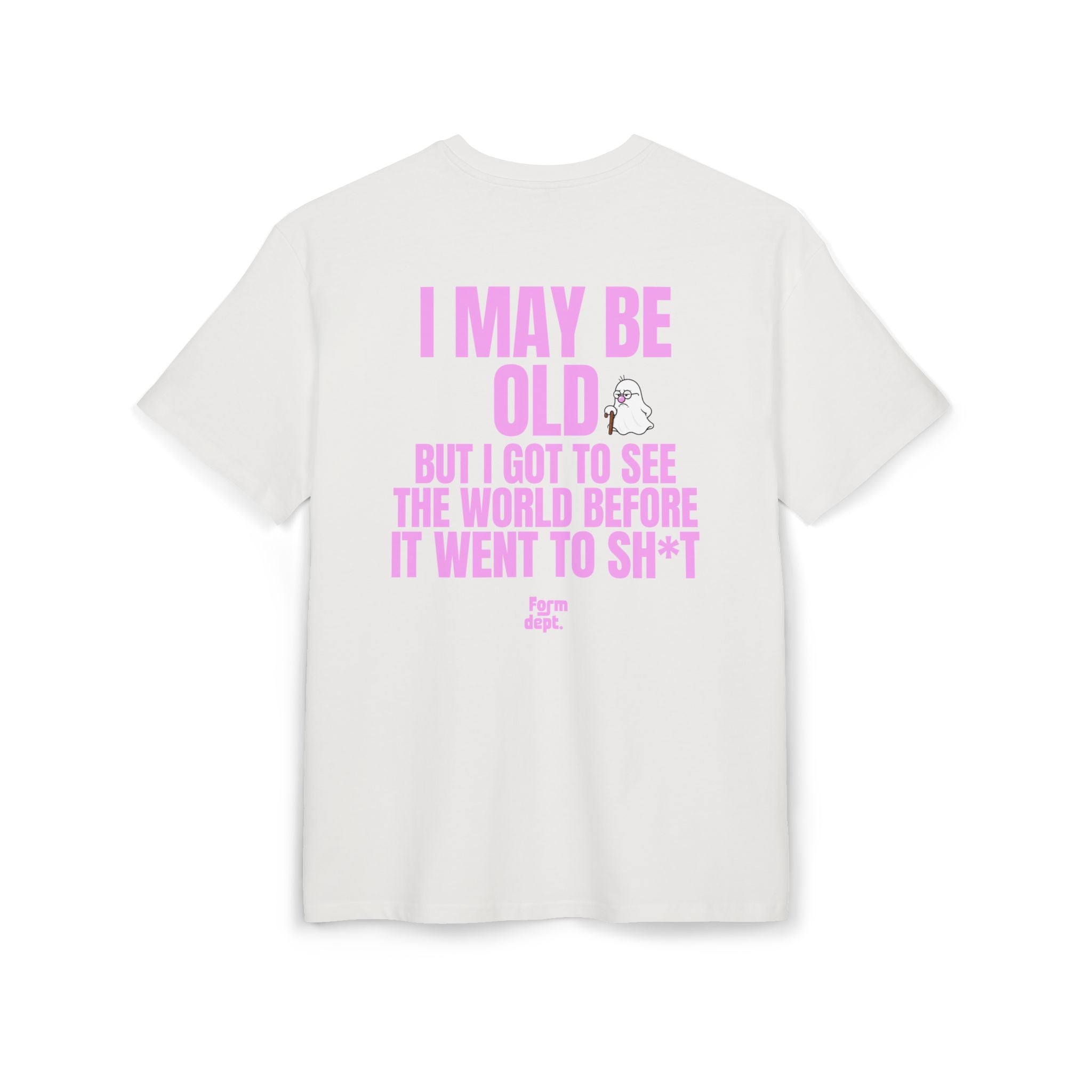 I May Be Old But I Got to See the World Before It Went to Sh*t T-Shirt