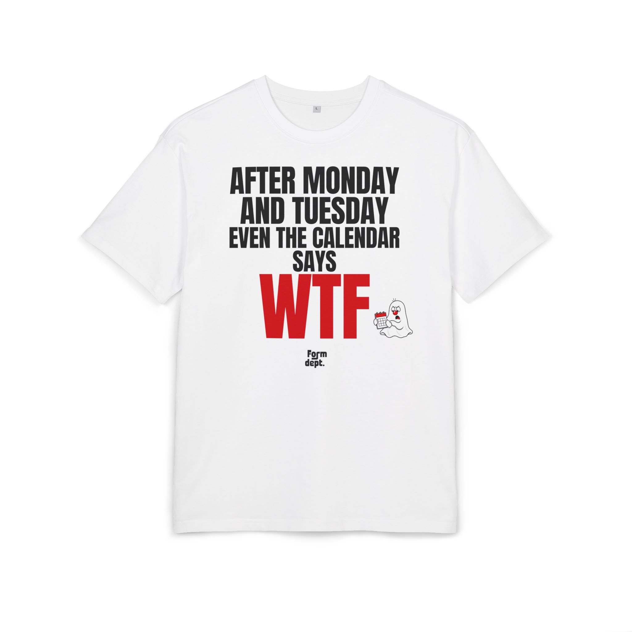 Camiseta oversize unisex «After Monday and Tuesday Even the Calendar Says WTF» con estampado negro y rojo en la parte delantera – Form Dept.