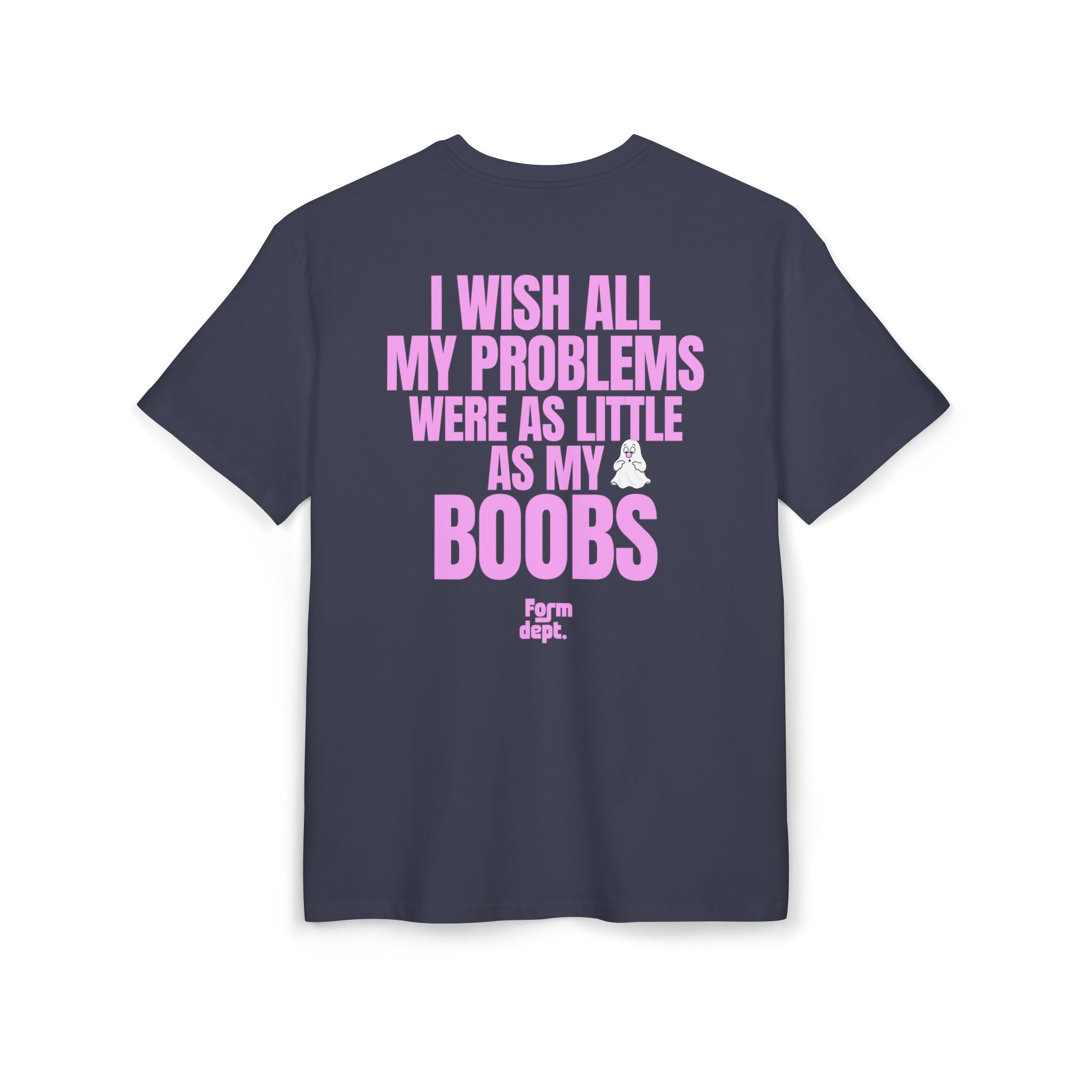 I Wish All My Problems Were as Little as My Boobs Funny T-Shirt Oversized