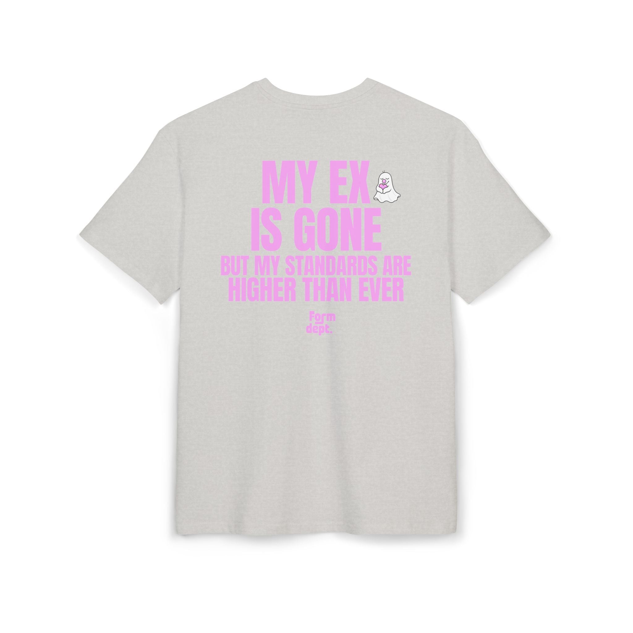 Unisex My Ex Is Gone, But My Standards Are Higher Than Ever Funny T-Shirt Oversized