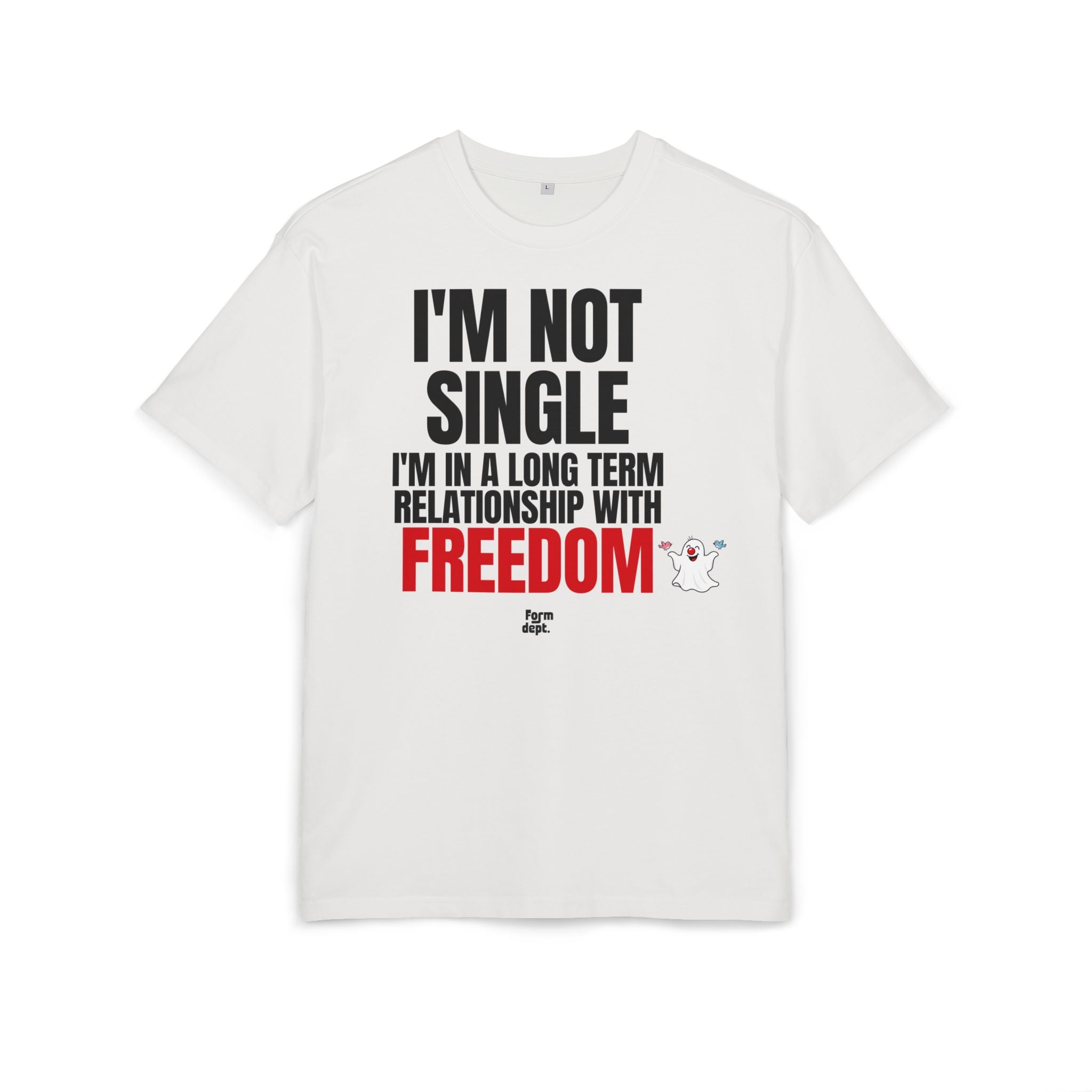 I'm Not Single, I'm in a Long-Term Relationship with Freedom Oversized T-Shirt