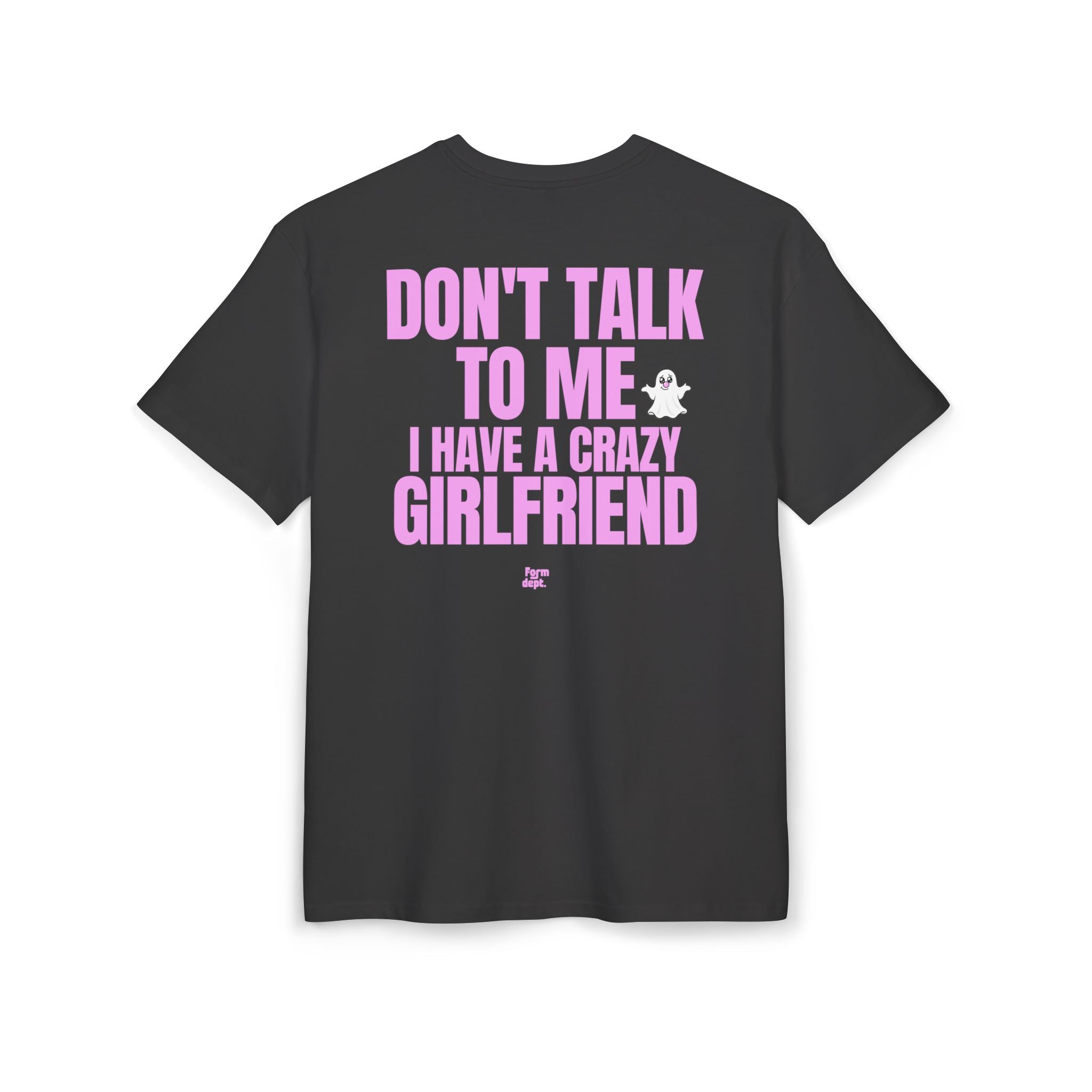 Unisex Don't Talk to Me, I Have a Crazy Girlfriend Funny T-Shirt Oversized
