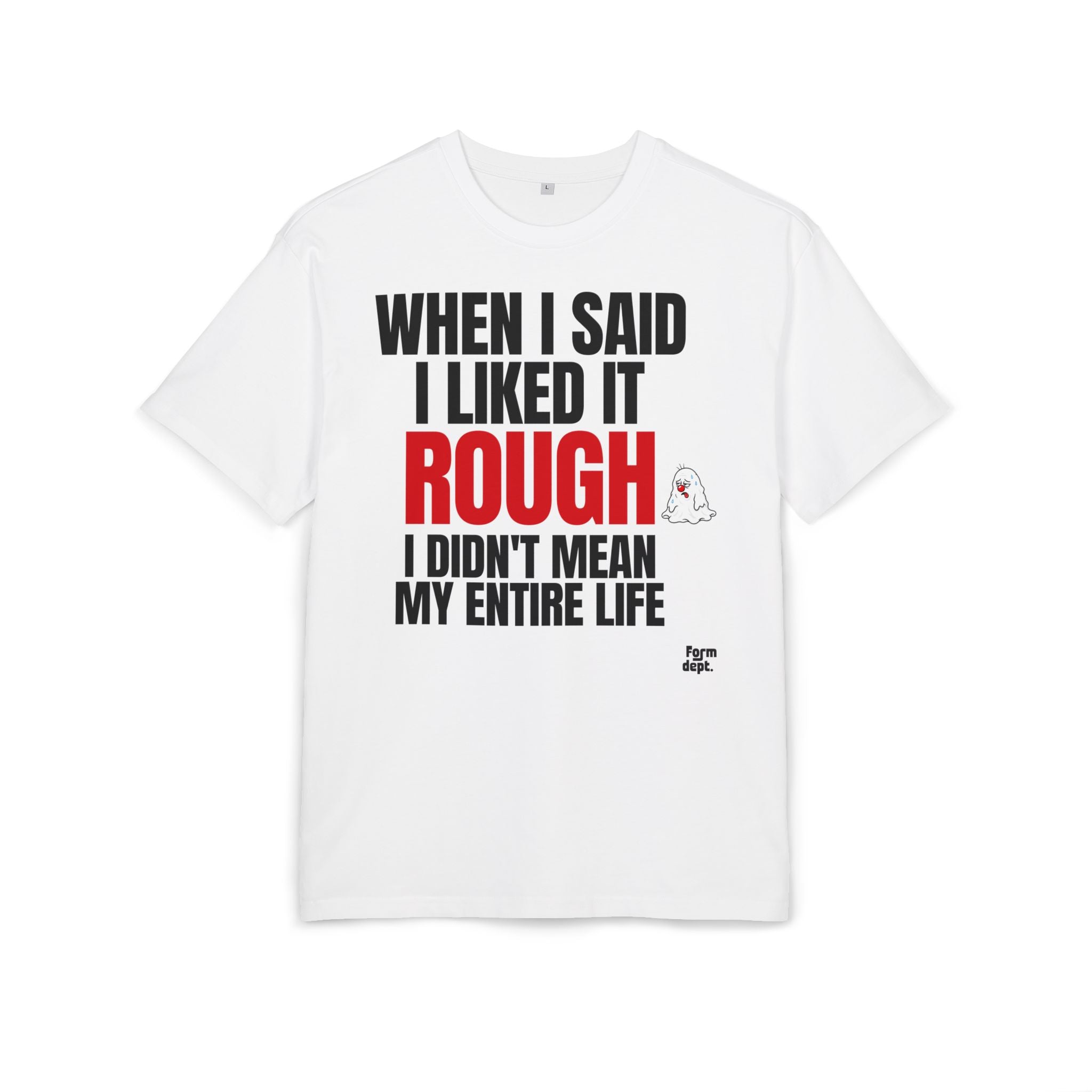 When I Said I Liked It Rough Funny Quote T-Shirt