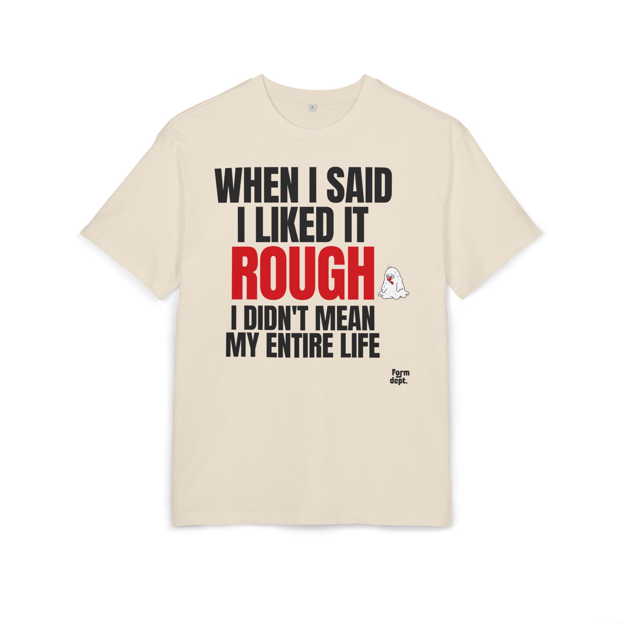When I Said I Liked It Rough Funny Quote T-Shirt