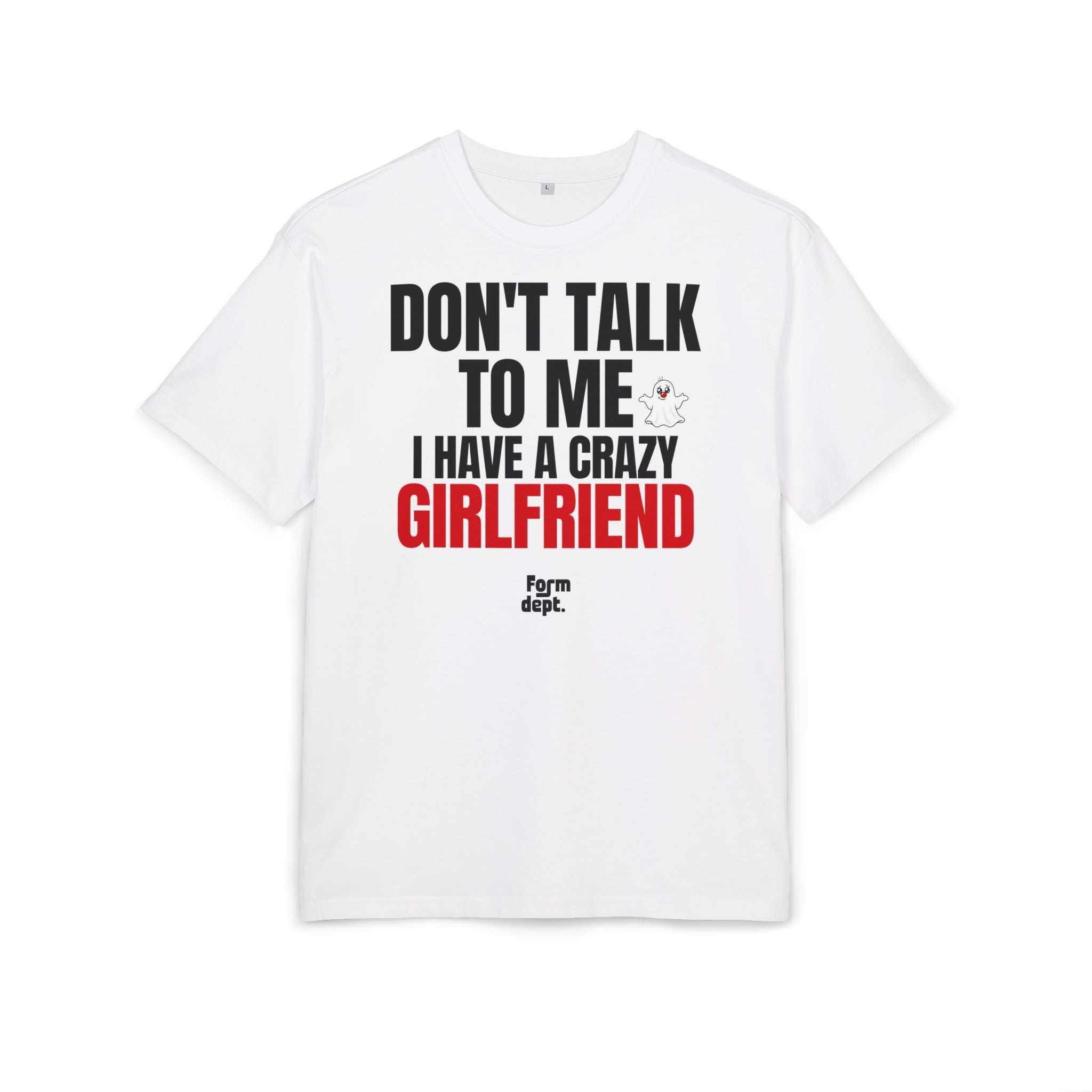 Camiseta oversize unisex «Don’t Talk to Me, I Have a Crazy Girlfriend» con estampado negro y rojo en la parte delantera – Form Dept.