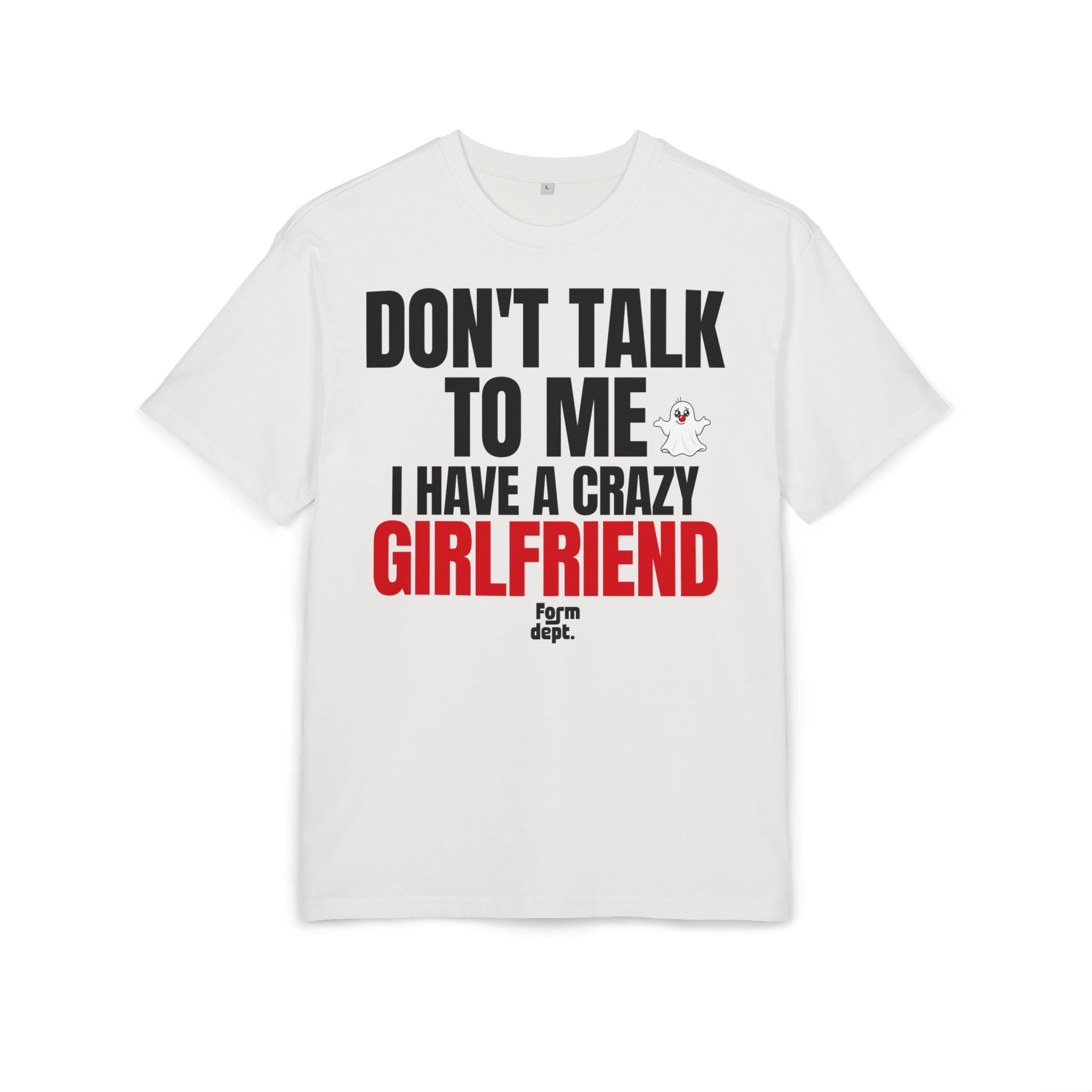 Don’t Talk to Me, I Have a Crazy Girlfriend Graphic Tee