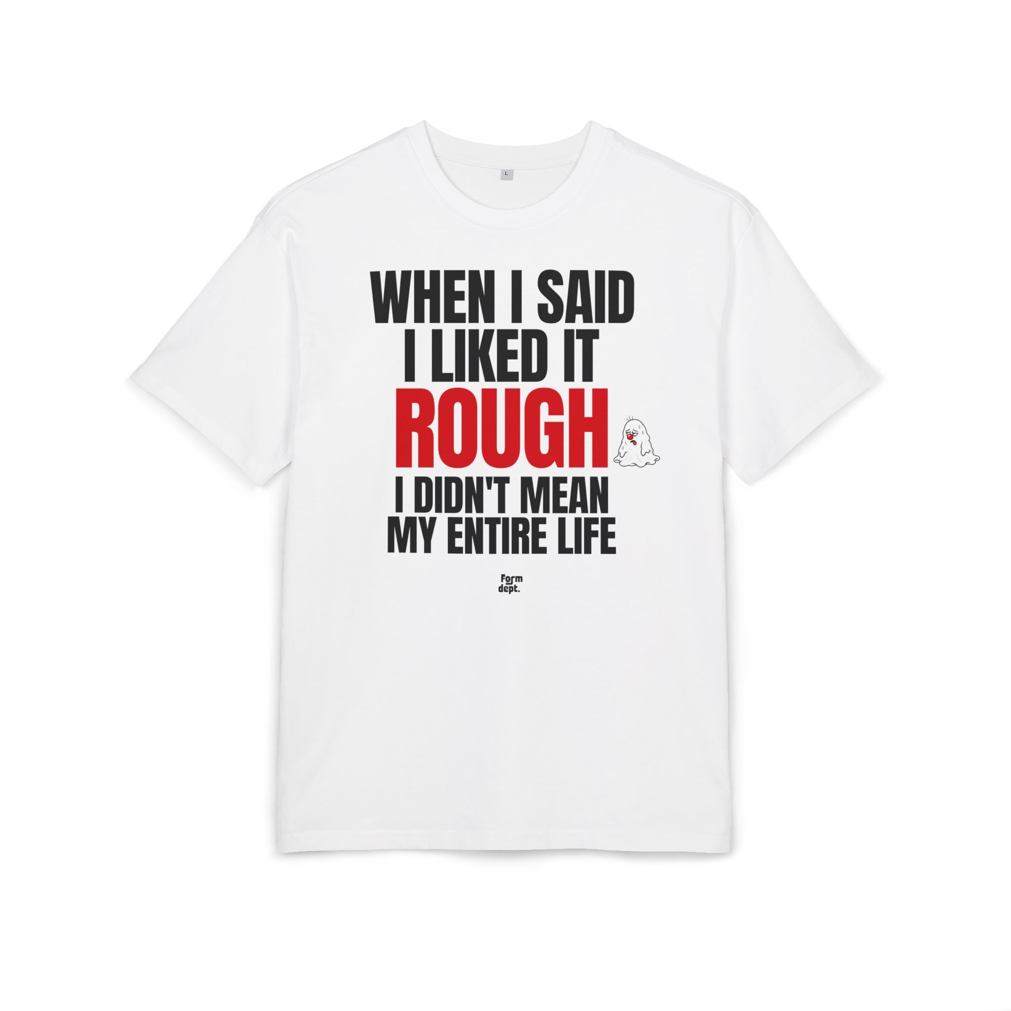 Camiseta oversize unisex «When I Said I Liked It Rough» con estampado negro y rojo en la parte delantera – Form Dept.