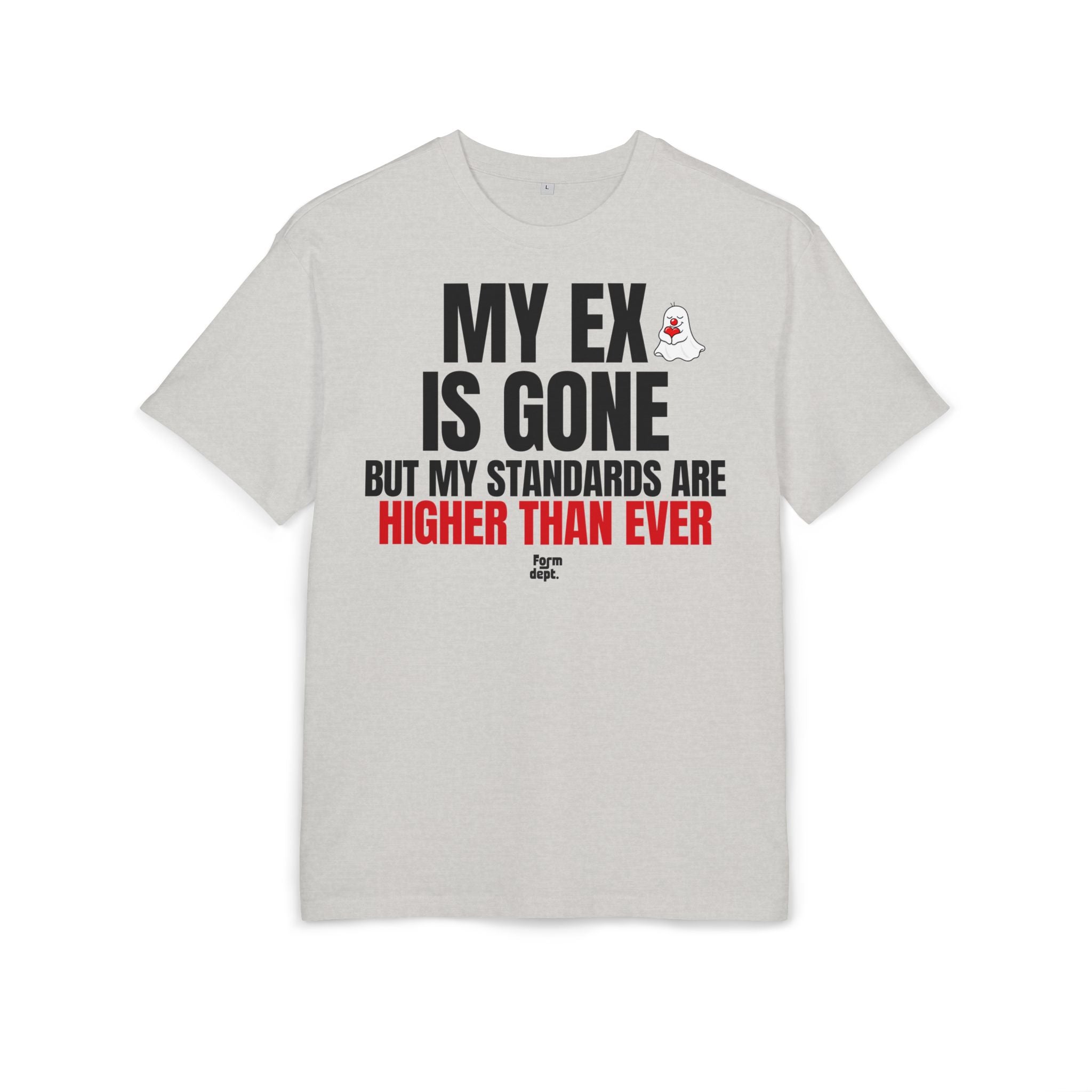 My Ex Is Gone, But My Standards Are Higher Than Ever T-Shirt