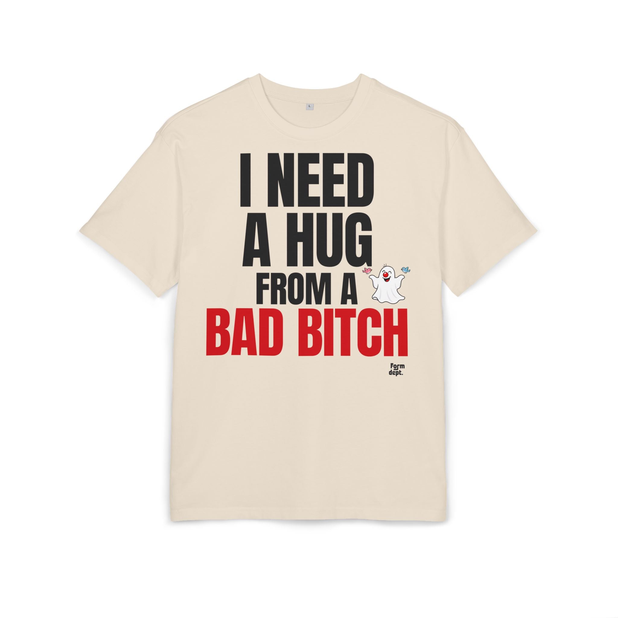 I Need a Hug from a Bad Bitch Graphic Tee