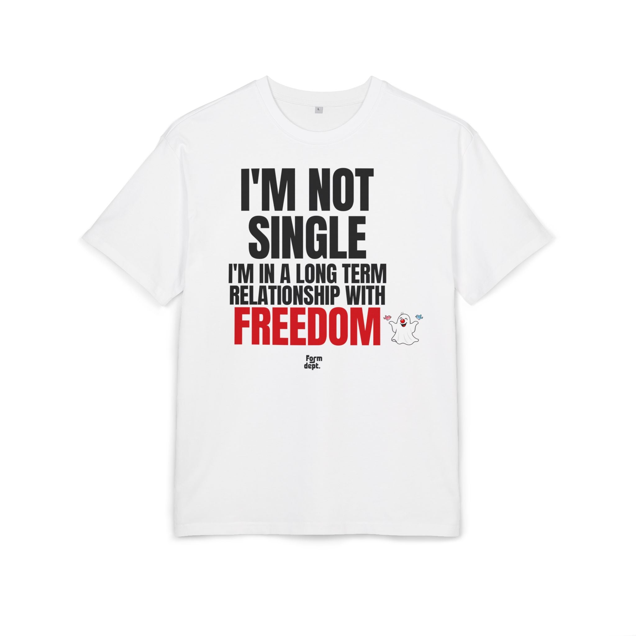 I'm Not Single, I'm in a Long-Term Relationship with Freedom Oversized T-Shirt