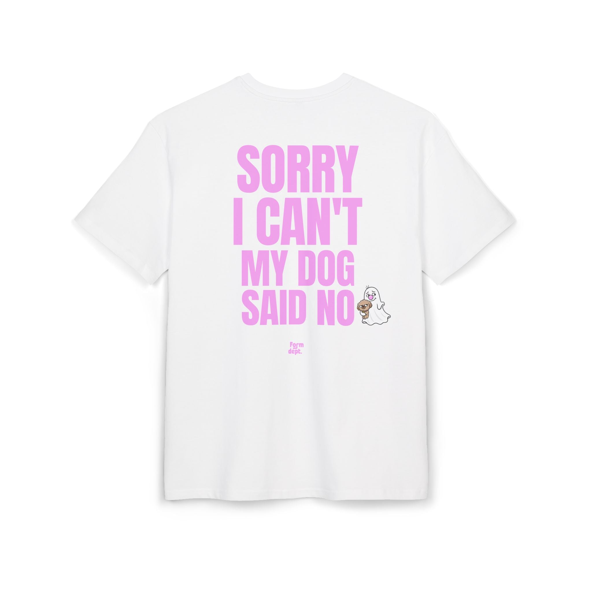 Unisex Sorry I Can’t My Dog Said No Funny T-Shirt Oversized