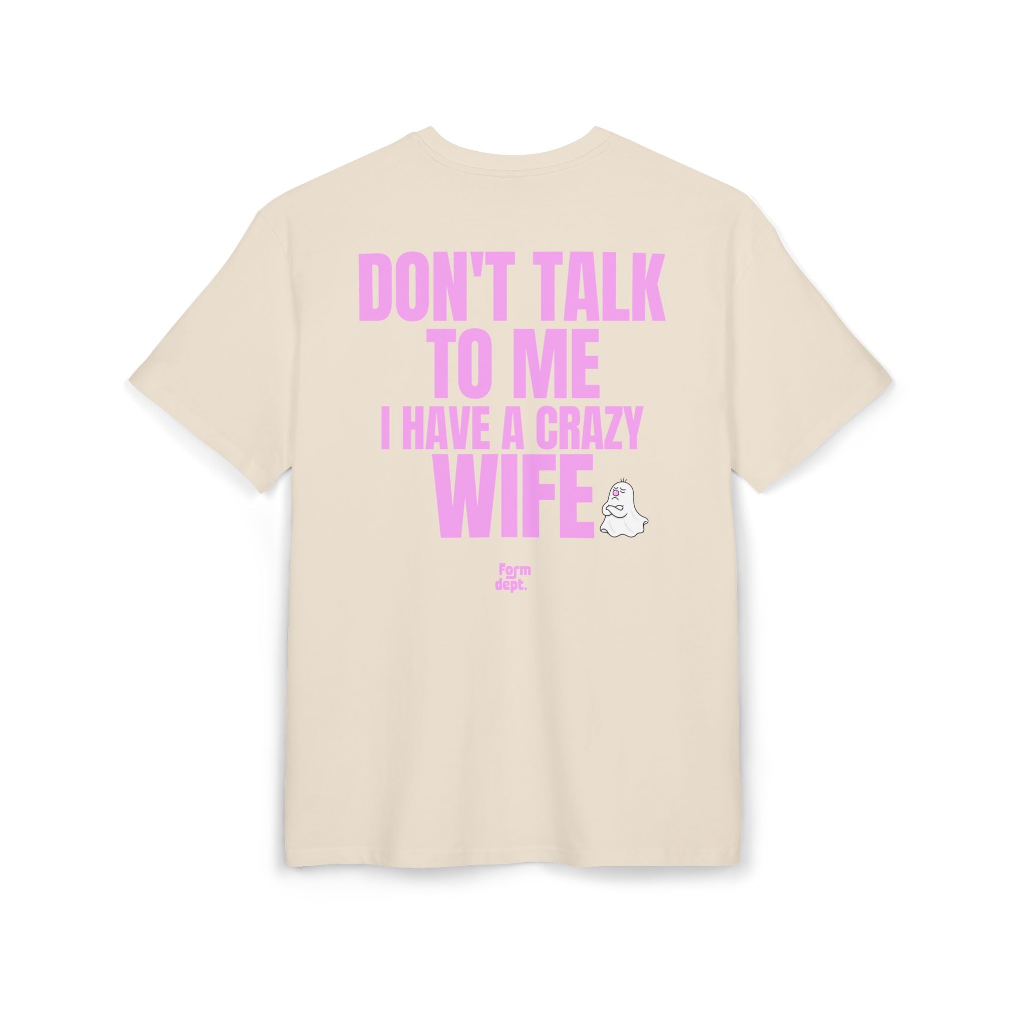 Unisex Don't Talk to Me I Have a Crazy Wife Funny Oversized T-Shirt