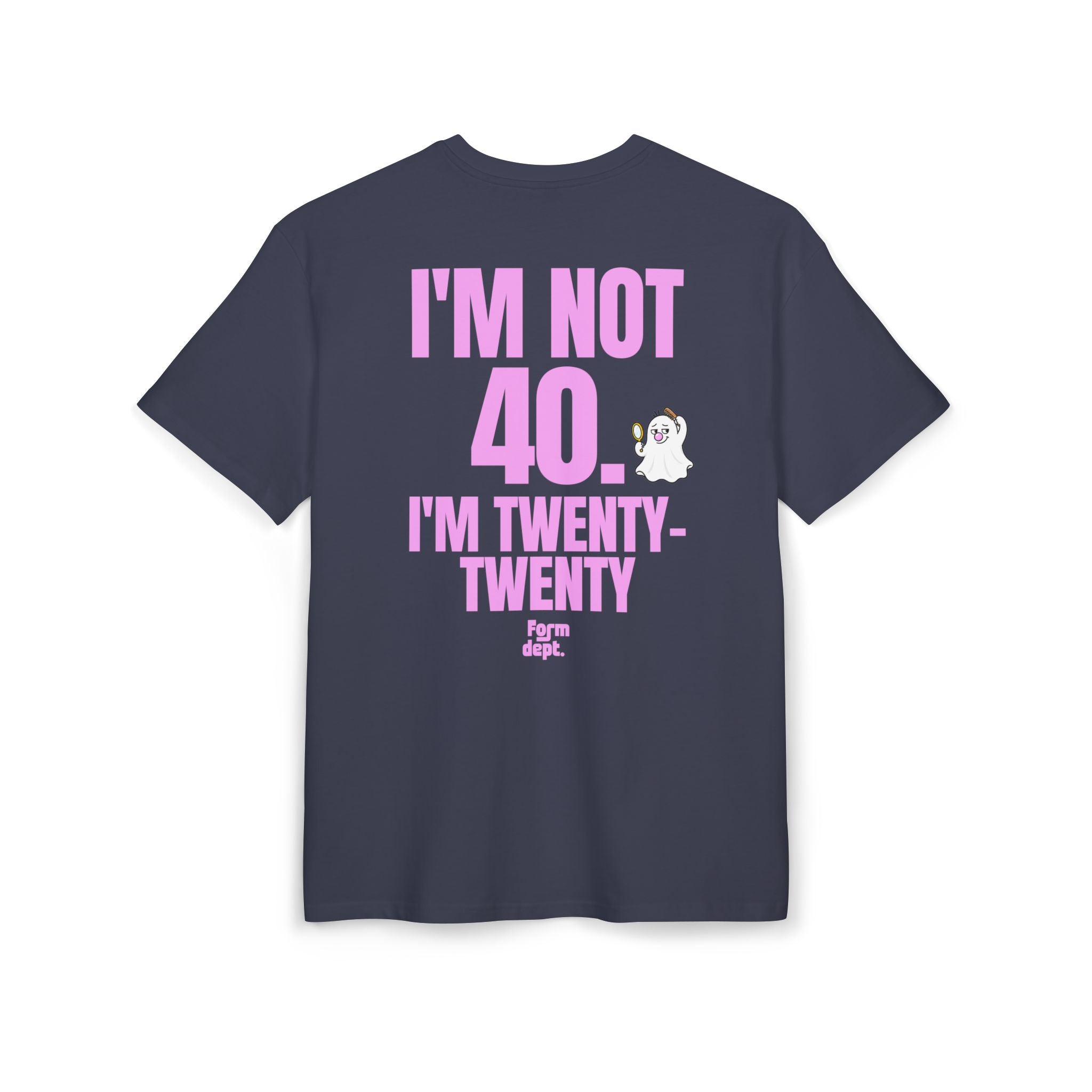 Unisex I'm Not 40, I'm Twenty-Twenty Funny Birthday Funny T-Shirt Oversized