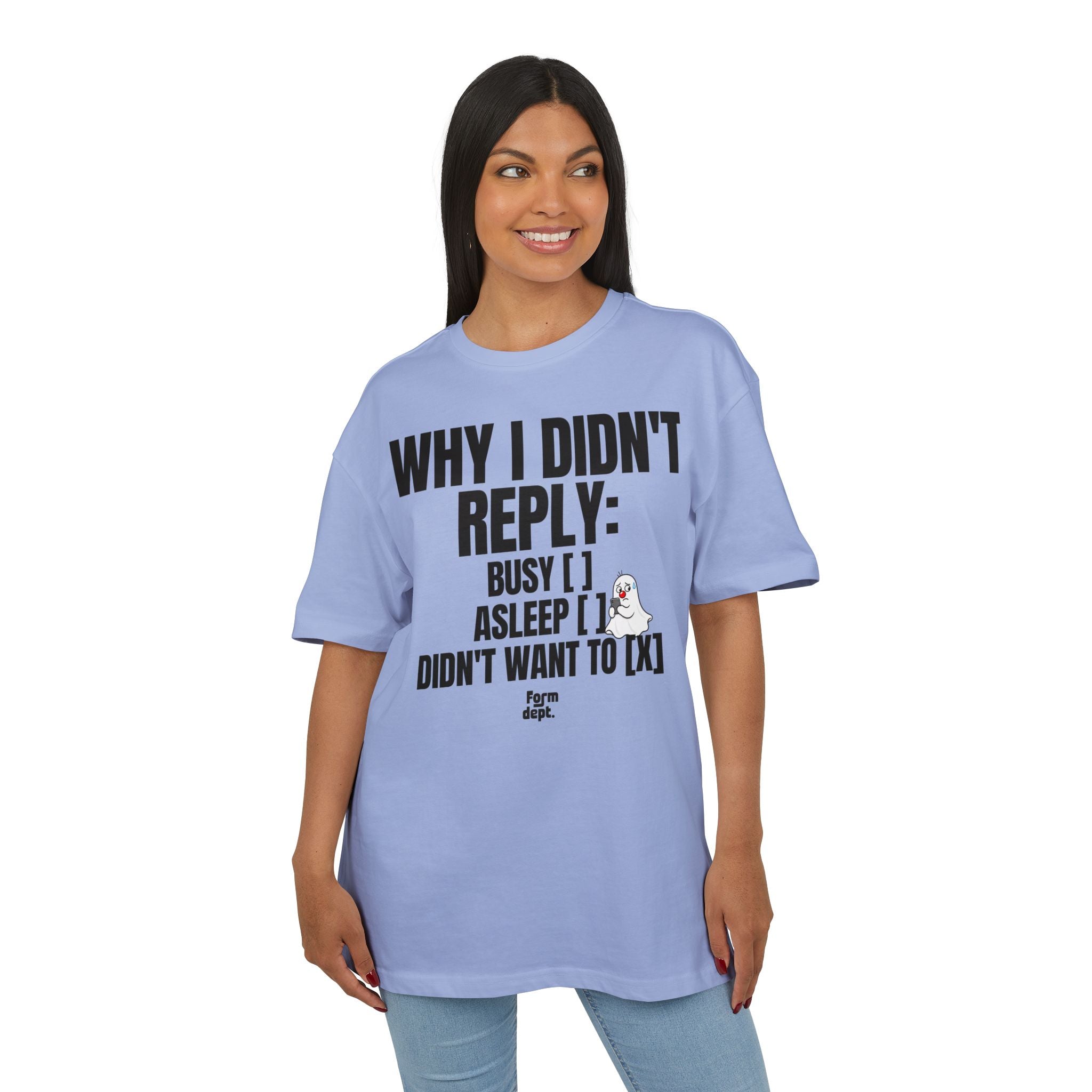 Why I Didn’t Reply Funny Oversized Tee