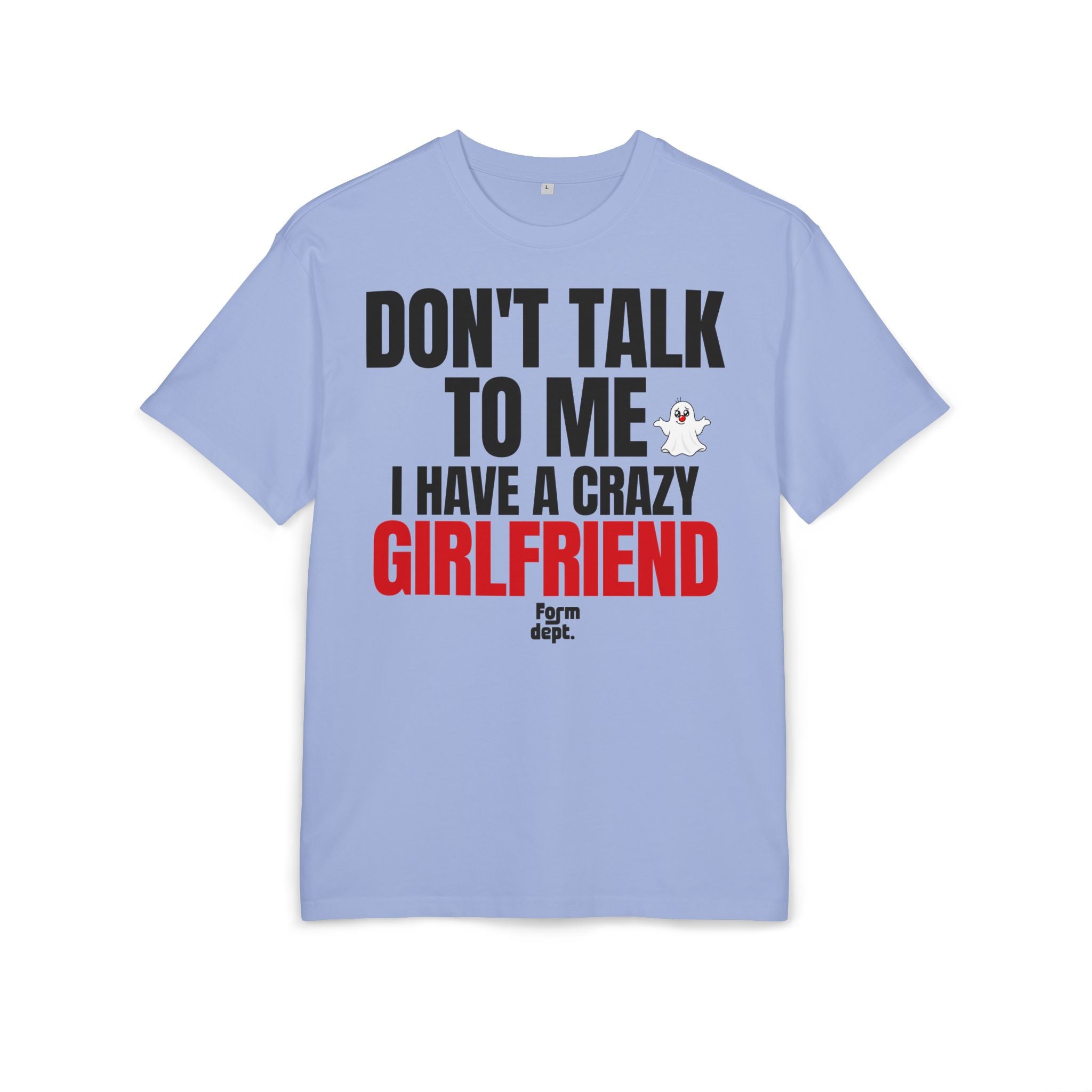 Don’t Talk to Me, I Have a Crazy Girlfriend Graphic Tee