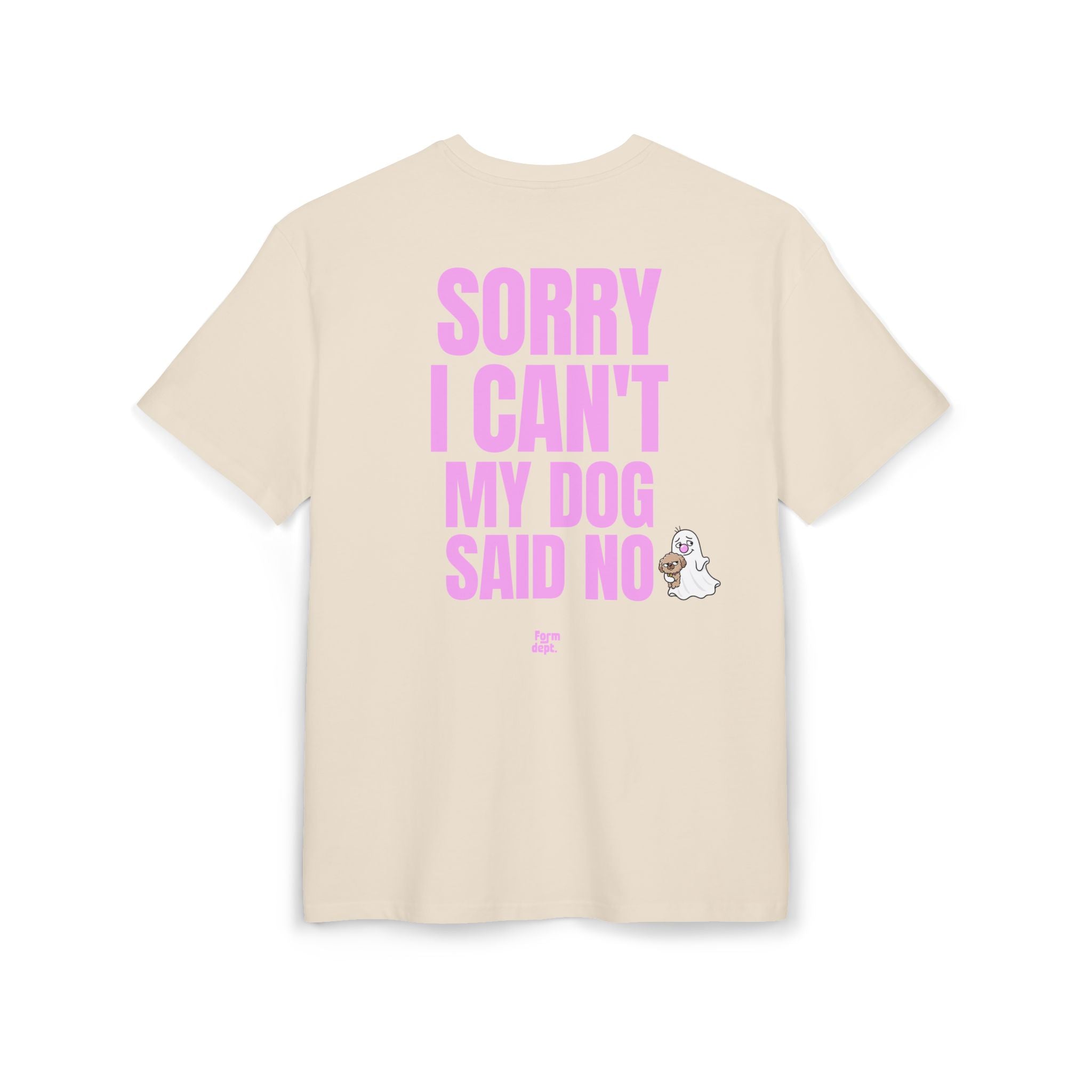Unisex Sorry I Can’t My Dog Said No Funny T-Shirt Oversized
