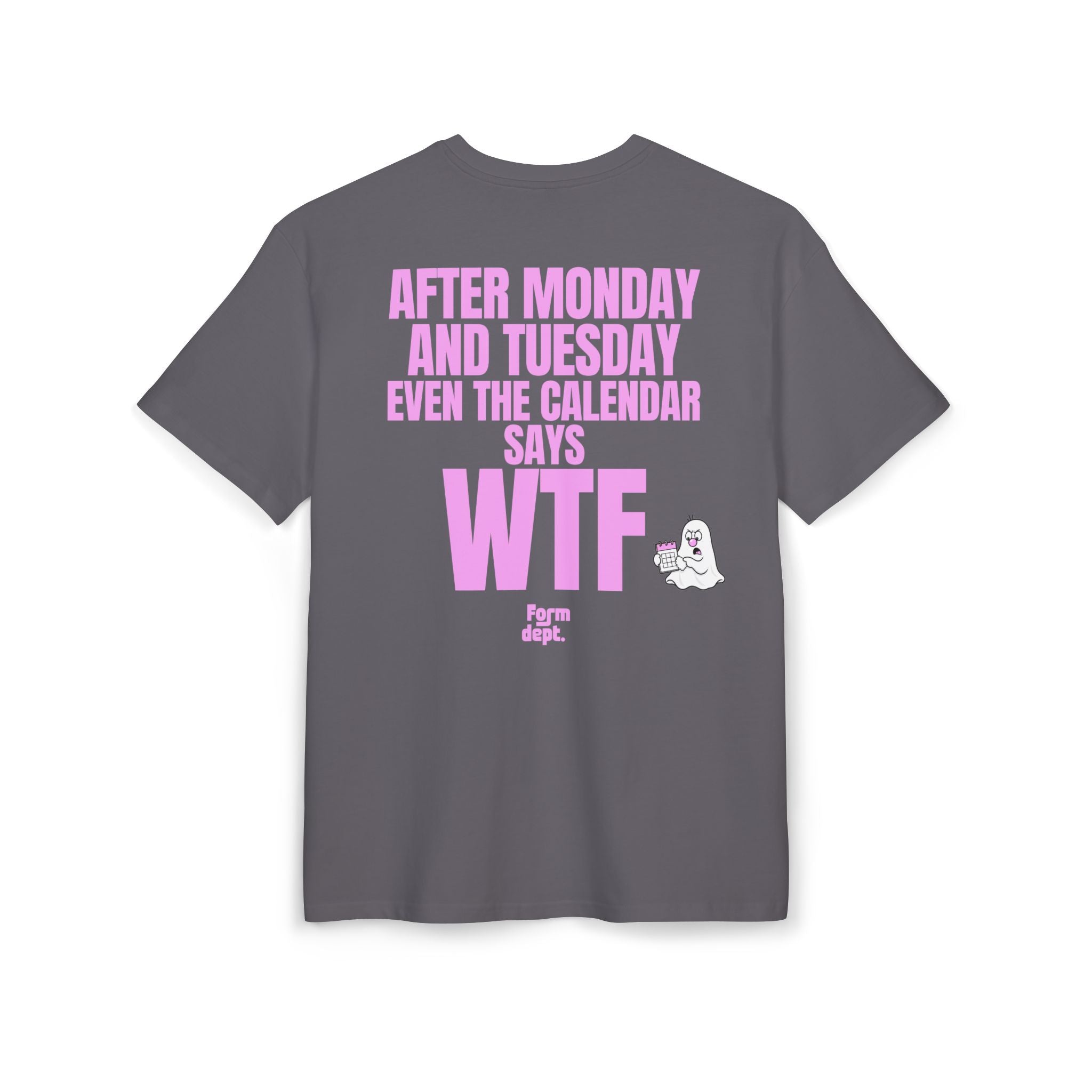 Unisex After Monday and Tuesday Even the Calendar Says WTF Oversized T-Shirt