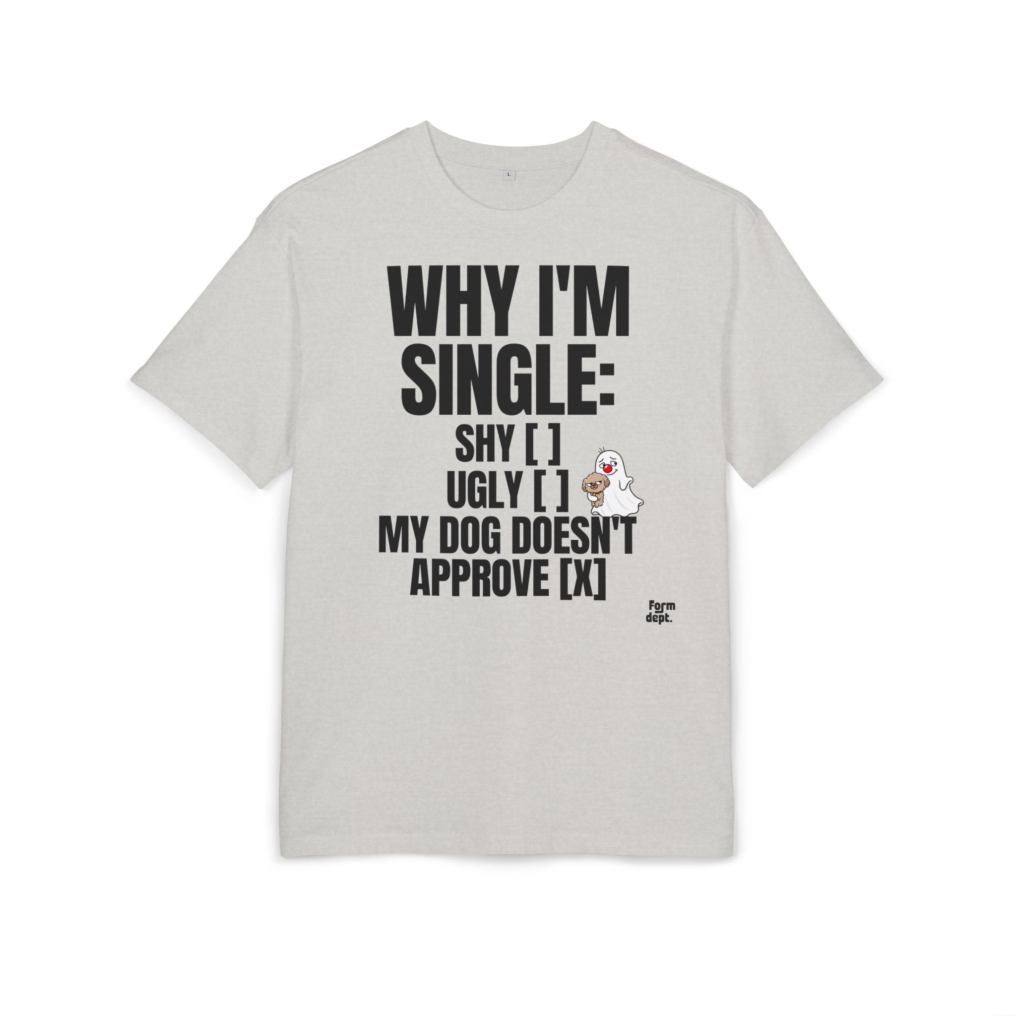 Why I’m Single Funny Dog Approval T-Shirt
