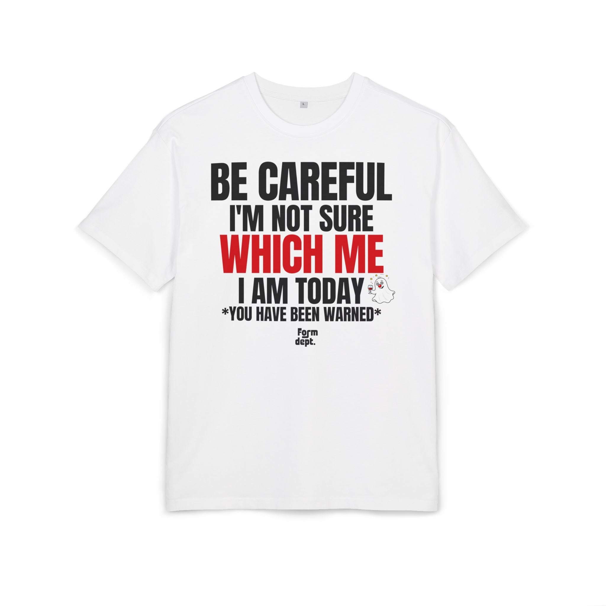 Be Careful I'm Not Sure Which Me I Am Today Oversized Tee