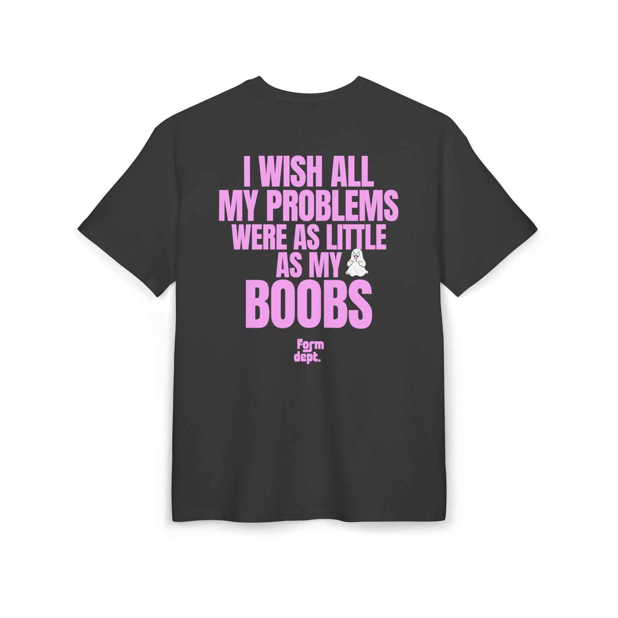 I Wish All My Problems Were as Little as My Boobs Funny T-Shirt Oversized