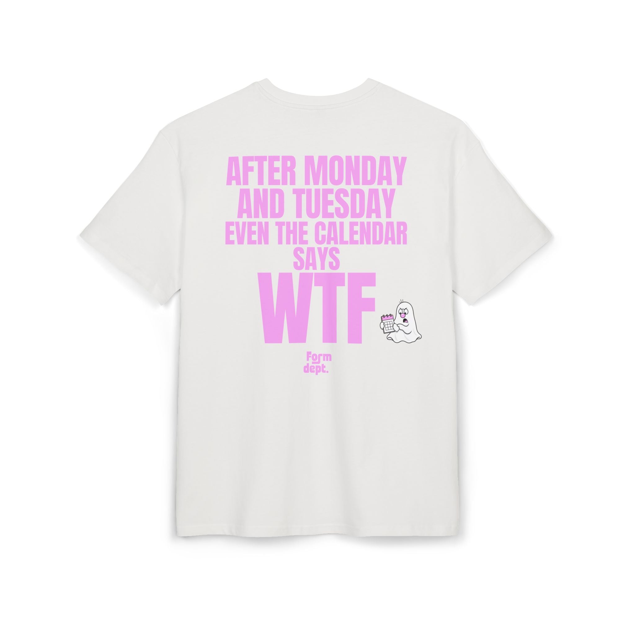 Unisex After Monday and Tuesday Even the Calendar Says WTF Oversized T-Shirt
