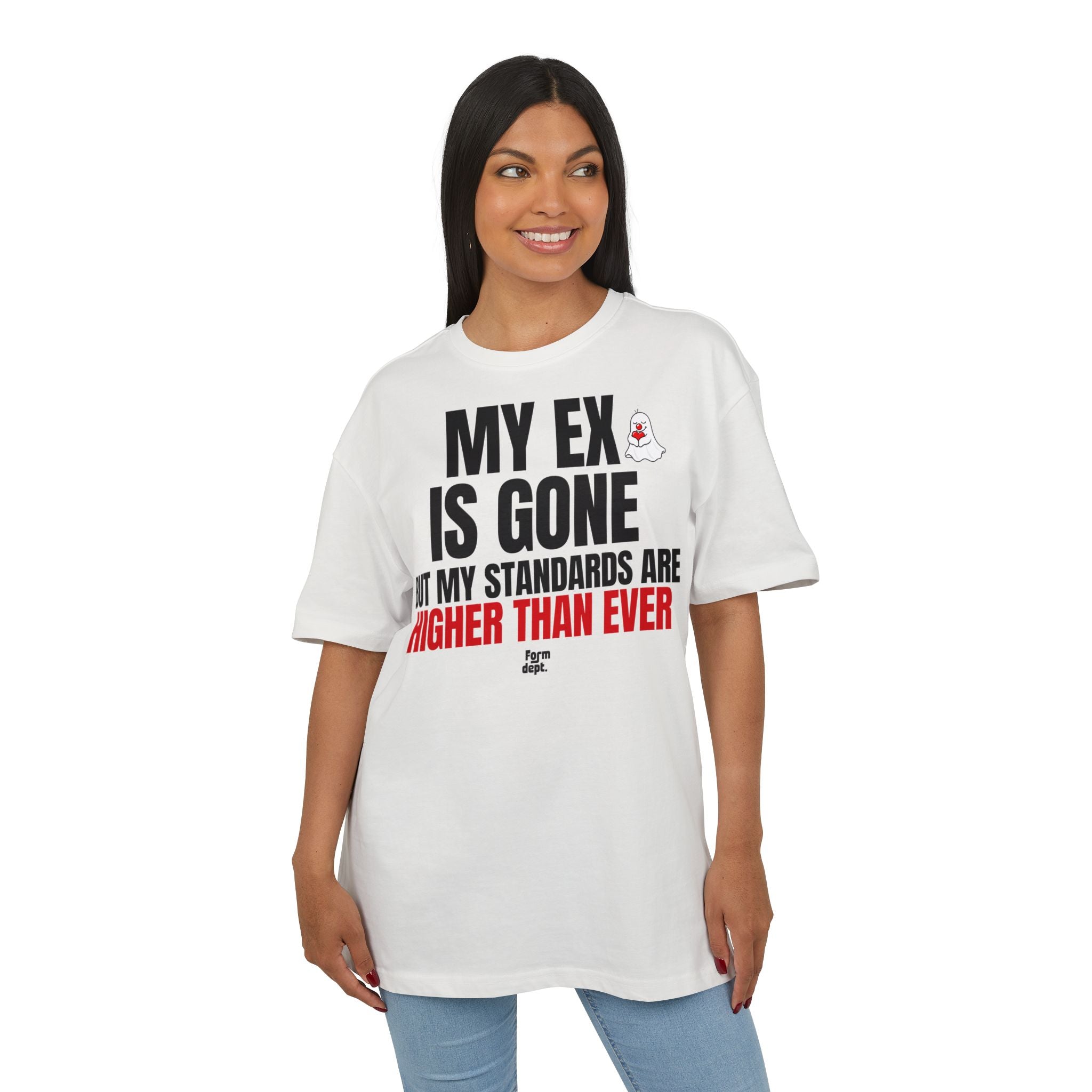 My Ex Is Gone, But My Standards Are Higher Than Ever T-Shirt