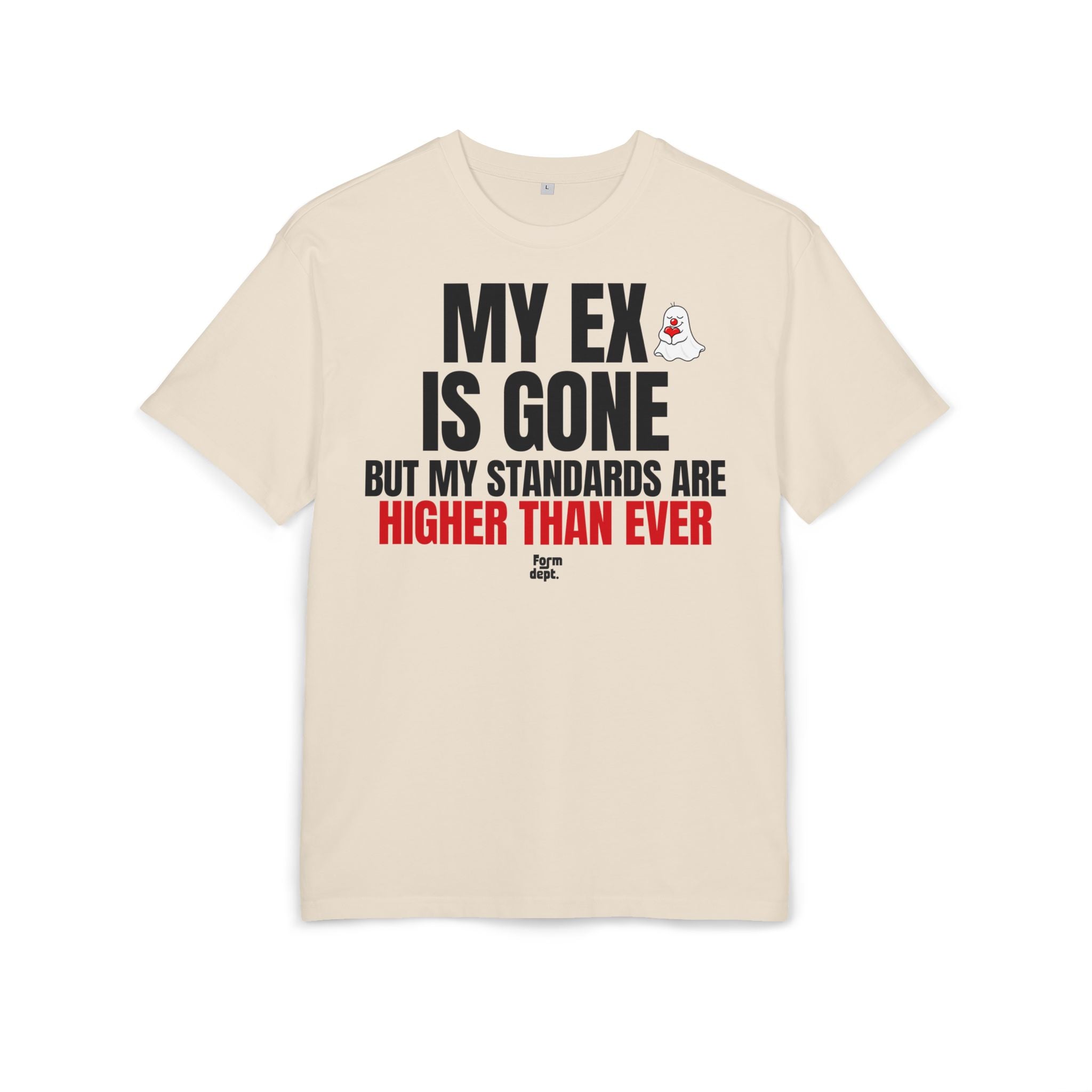 My Ex Is Gone, But My Standards Are Higher Than Ever T-Shirt