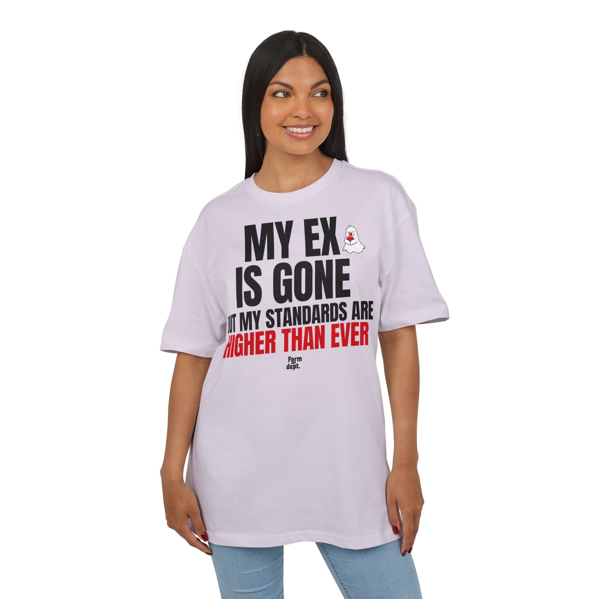 My Ex Is Gone, But My Standards Are Higher Than Ever T-Shirt