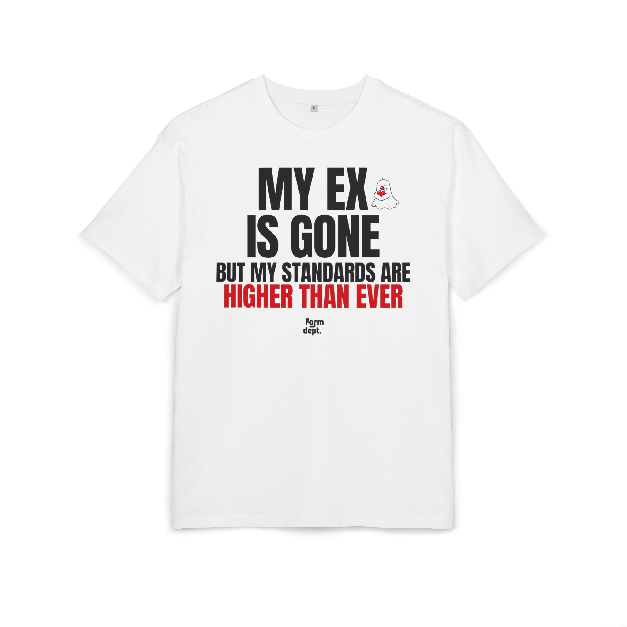 Camiseta oversize unisex «My Ex Is Gone, But My Standards Are Higher Than Ever» con estampado negro y rojo en la parte delantera – Form Dept.