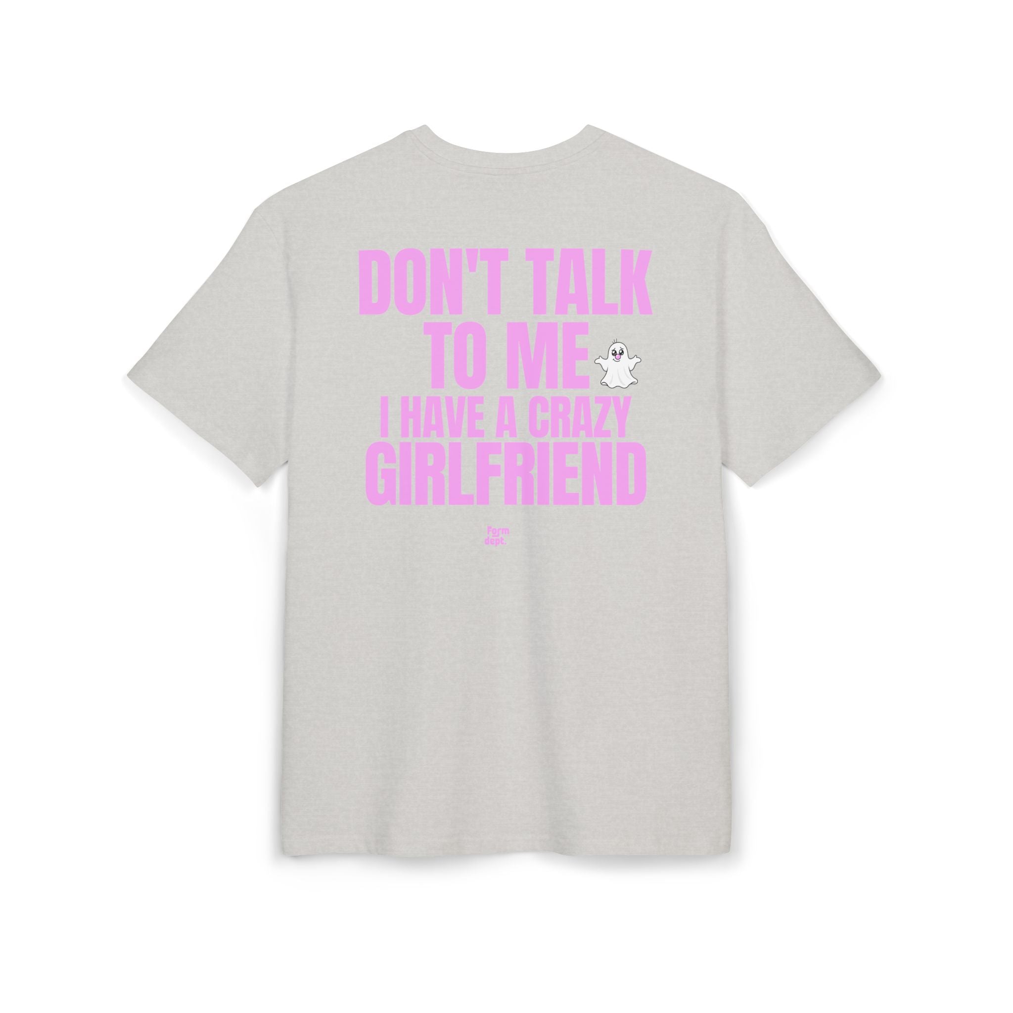 Unisex Don't Talk to Me, I Have a Crazy Girlfriend Funny T-Shirt Oversized