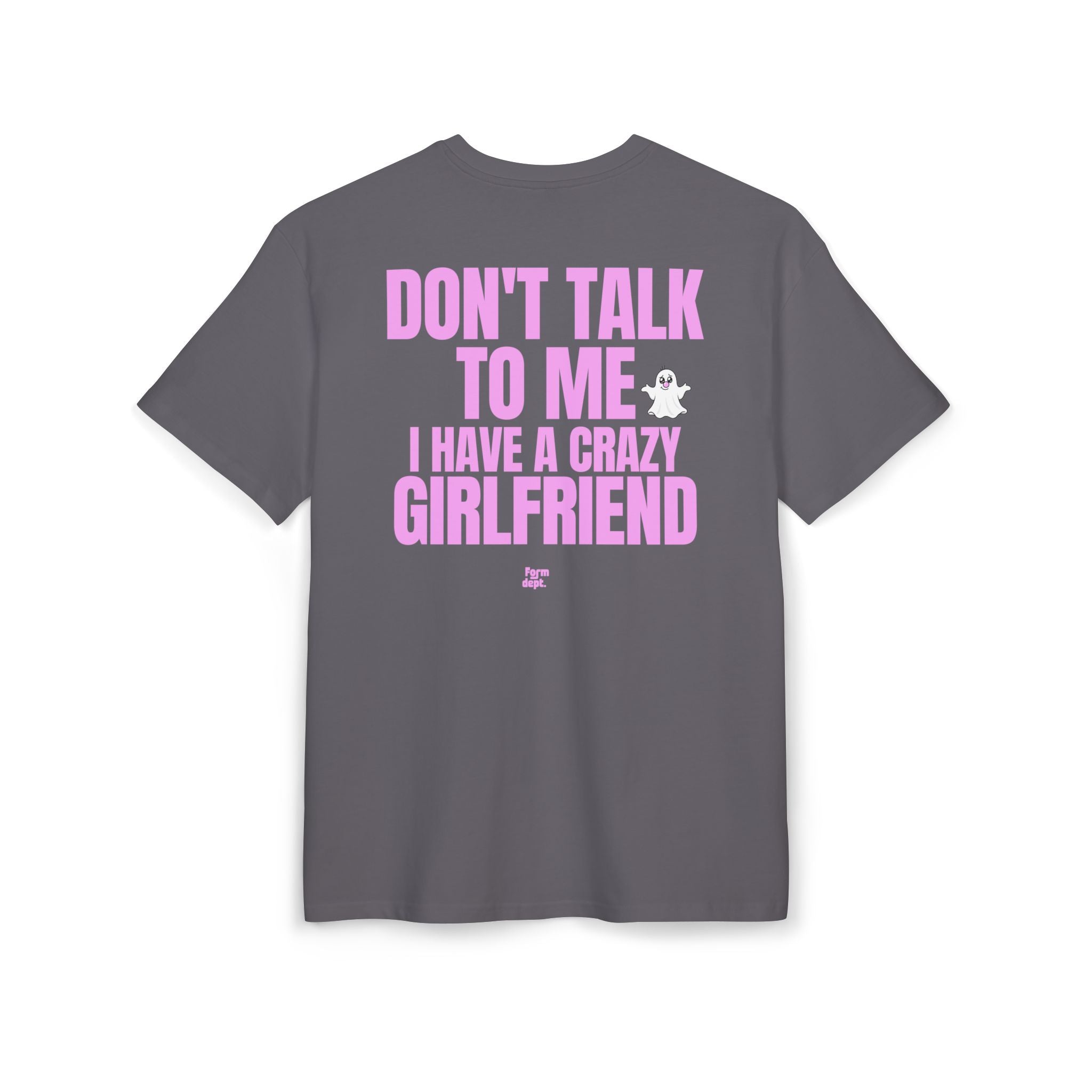 Unisex Don't Talk to Me, I Have a Crazy Girlfriend Funny T-Shirt Oversized