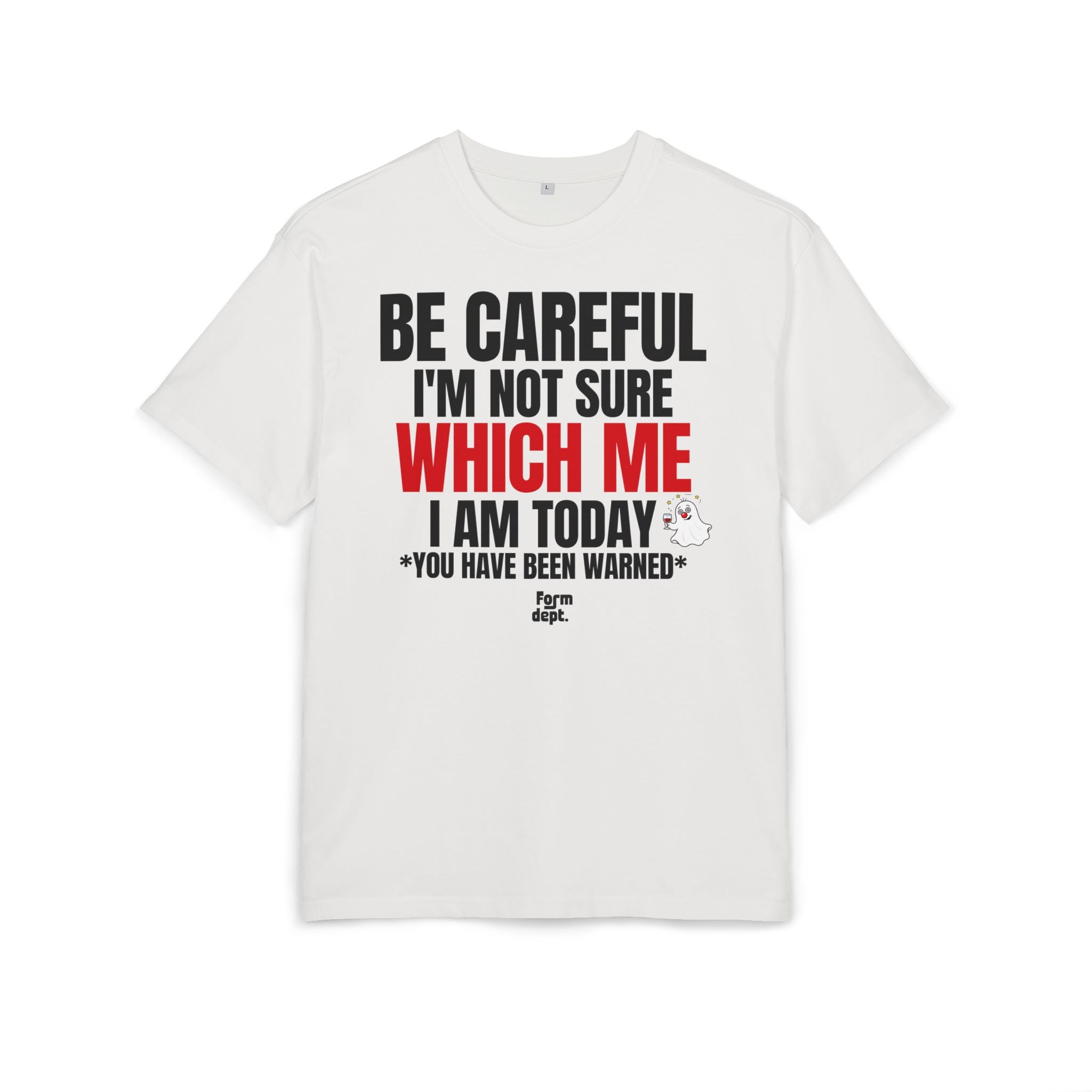 Be Careful I'm Not Sure Which Me I Am Today Oversized Tee